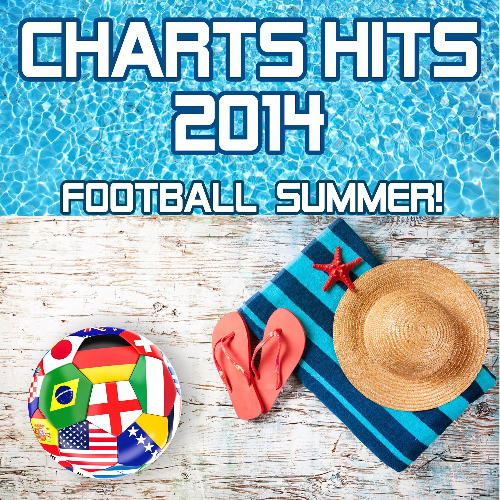 Постер альбома Charts Hits 2014 - Football Summer! (Incl. We Are One, Dare La La La & Love Runs Out)