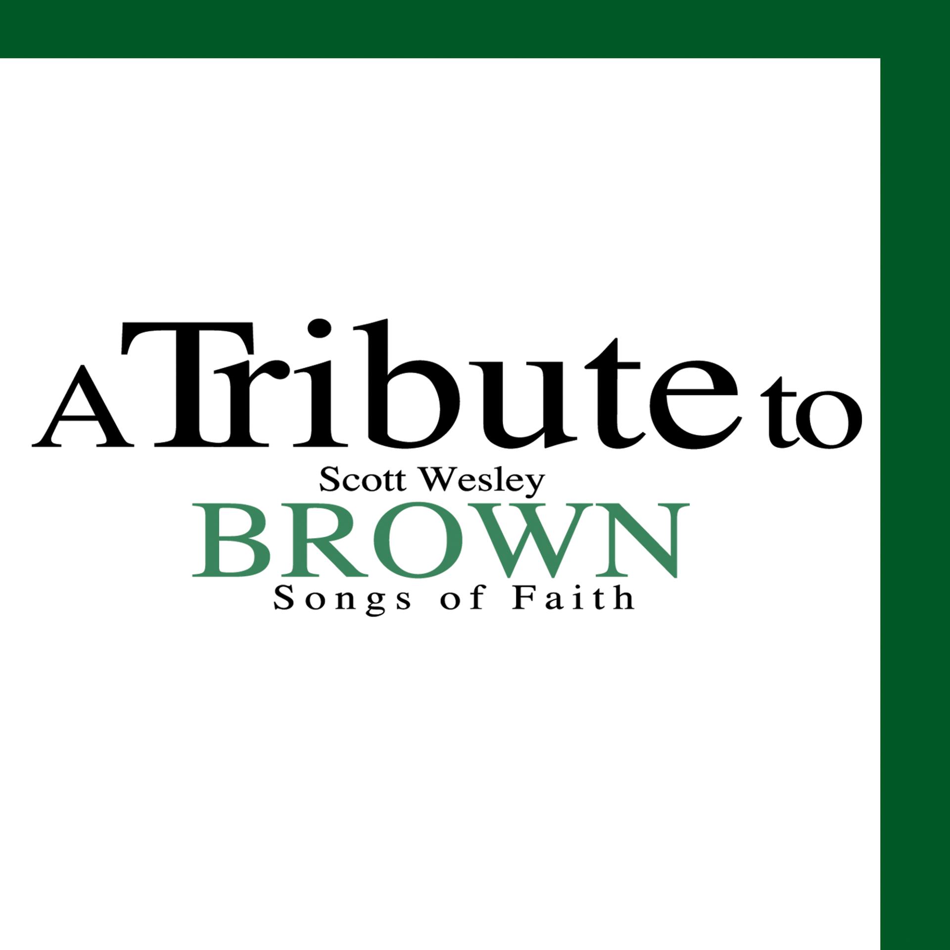 Постер альбома A Tribute to Scott Wesley Brown: Songs of Faith
