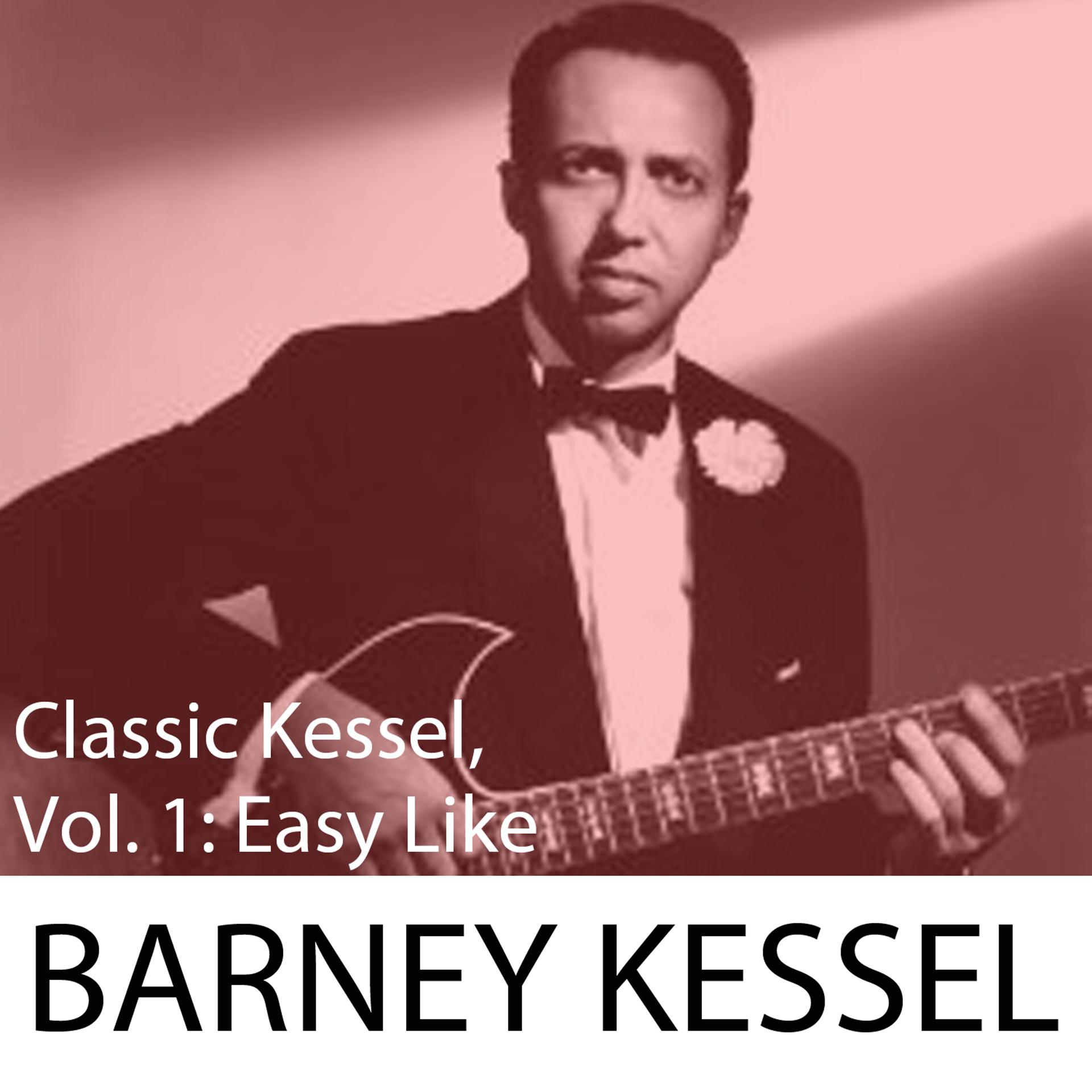 Постер альбома Classic Kessel, Vol. 1: Easy Like