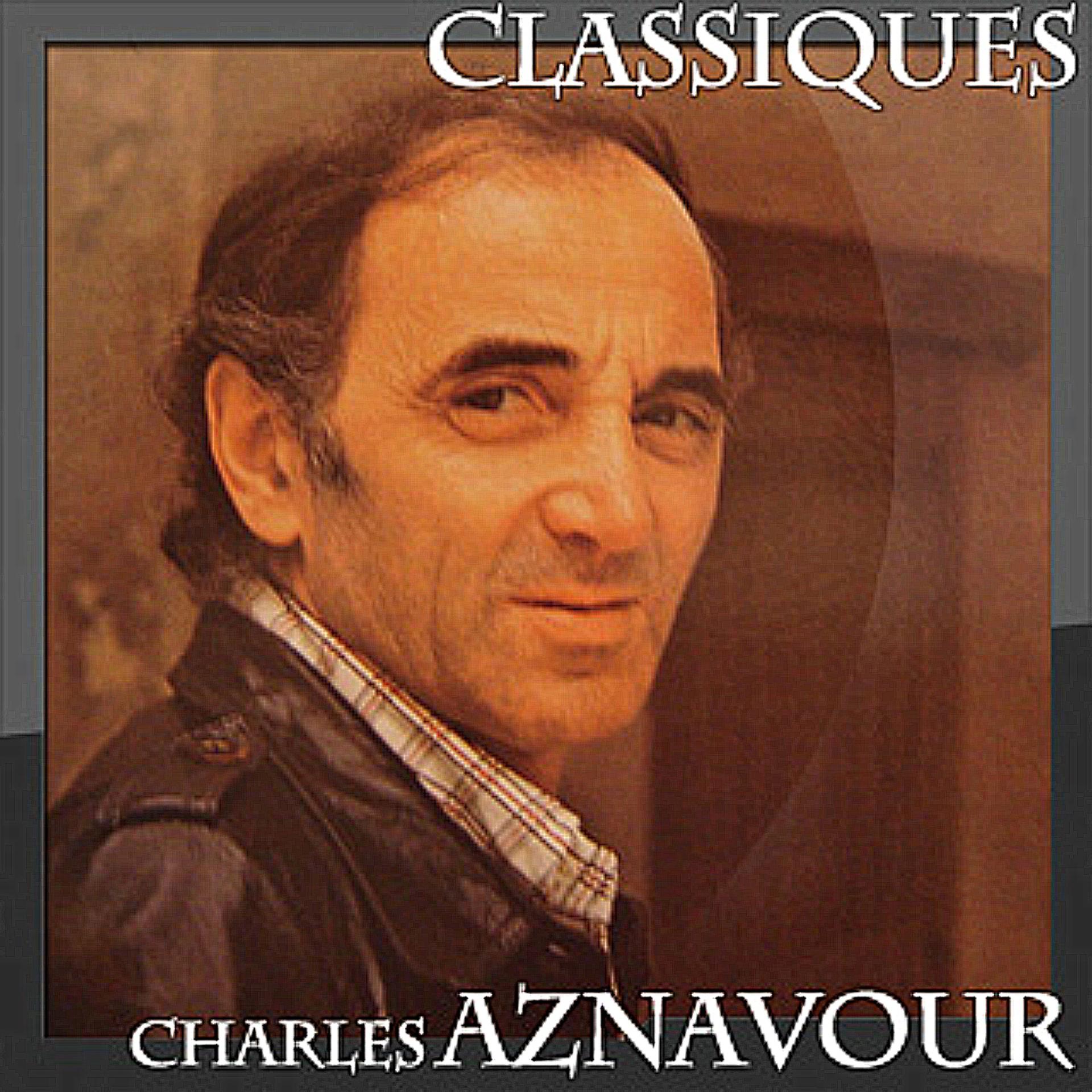Постер альбома Charles Aznavour - Classiques