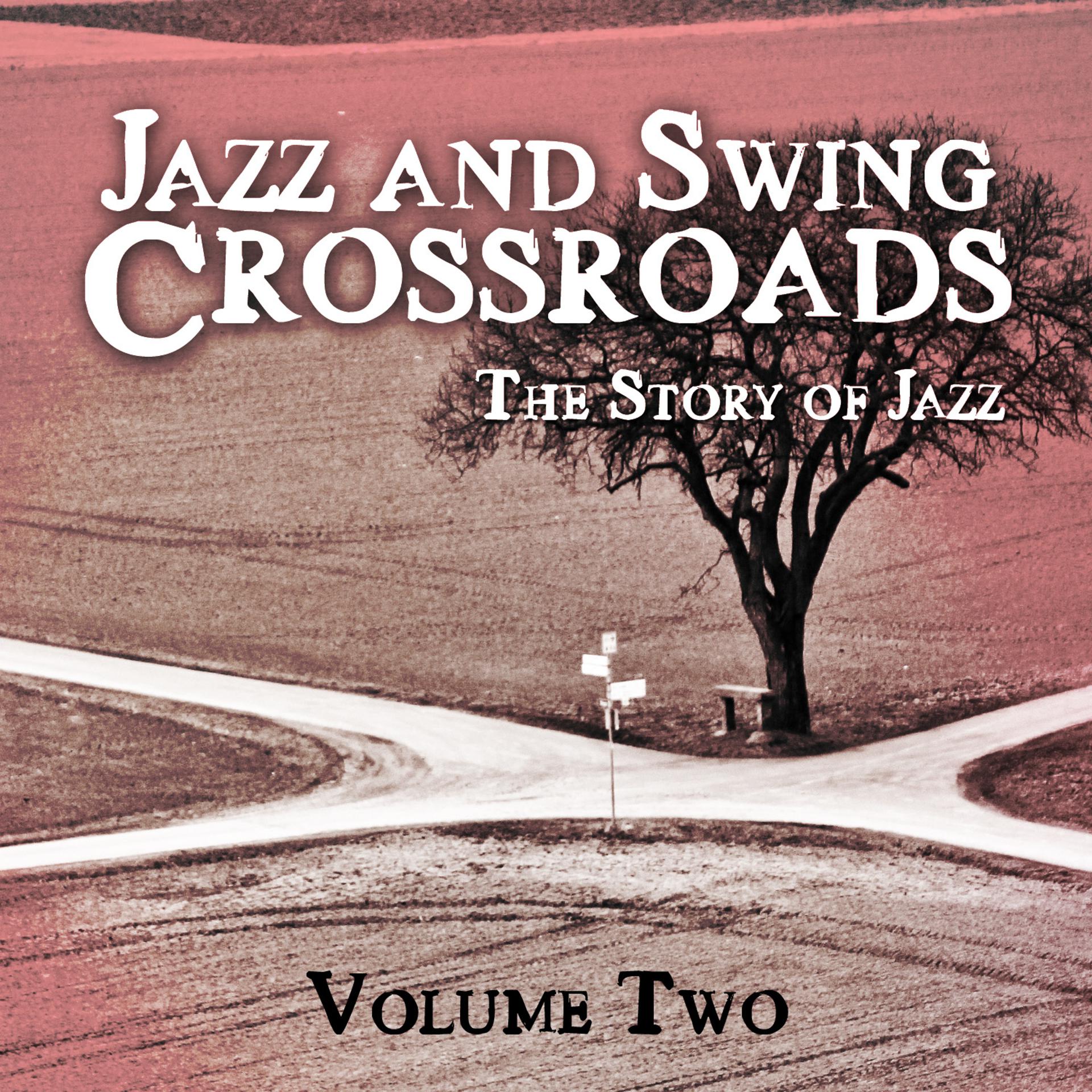 Постер альбома Jazz and Swing Crossroads - The Story of Jazz, Vol. 2