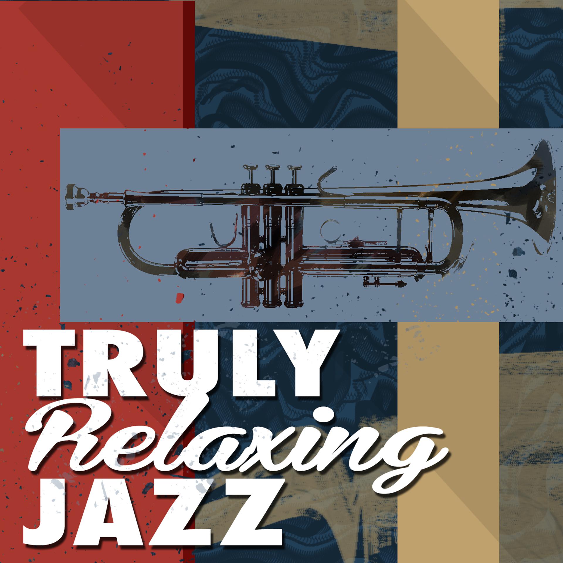Постер альбома Truly Relaxing Jazz
