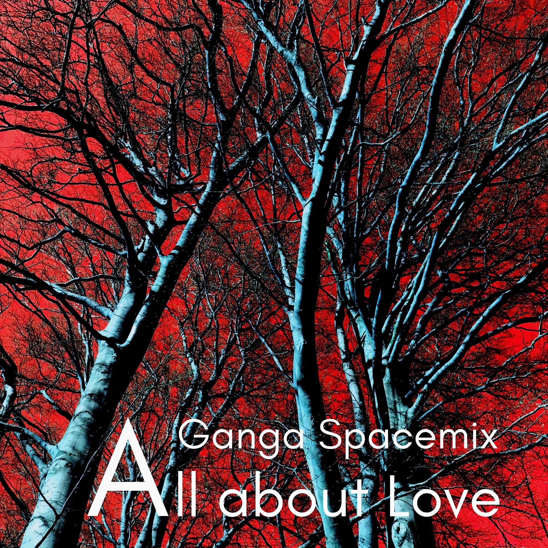 Постер альбома All About Love (Ganga Spacemix)