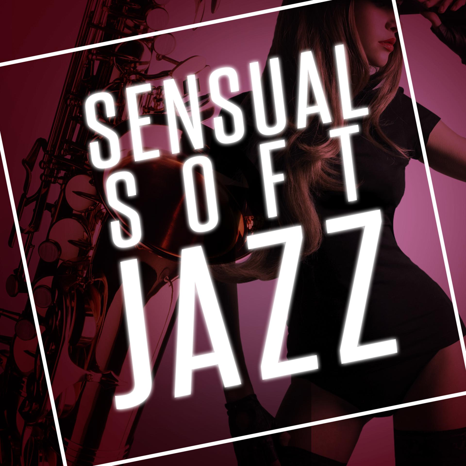 Постер альбома Sensual Soft Jazz