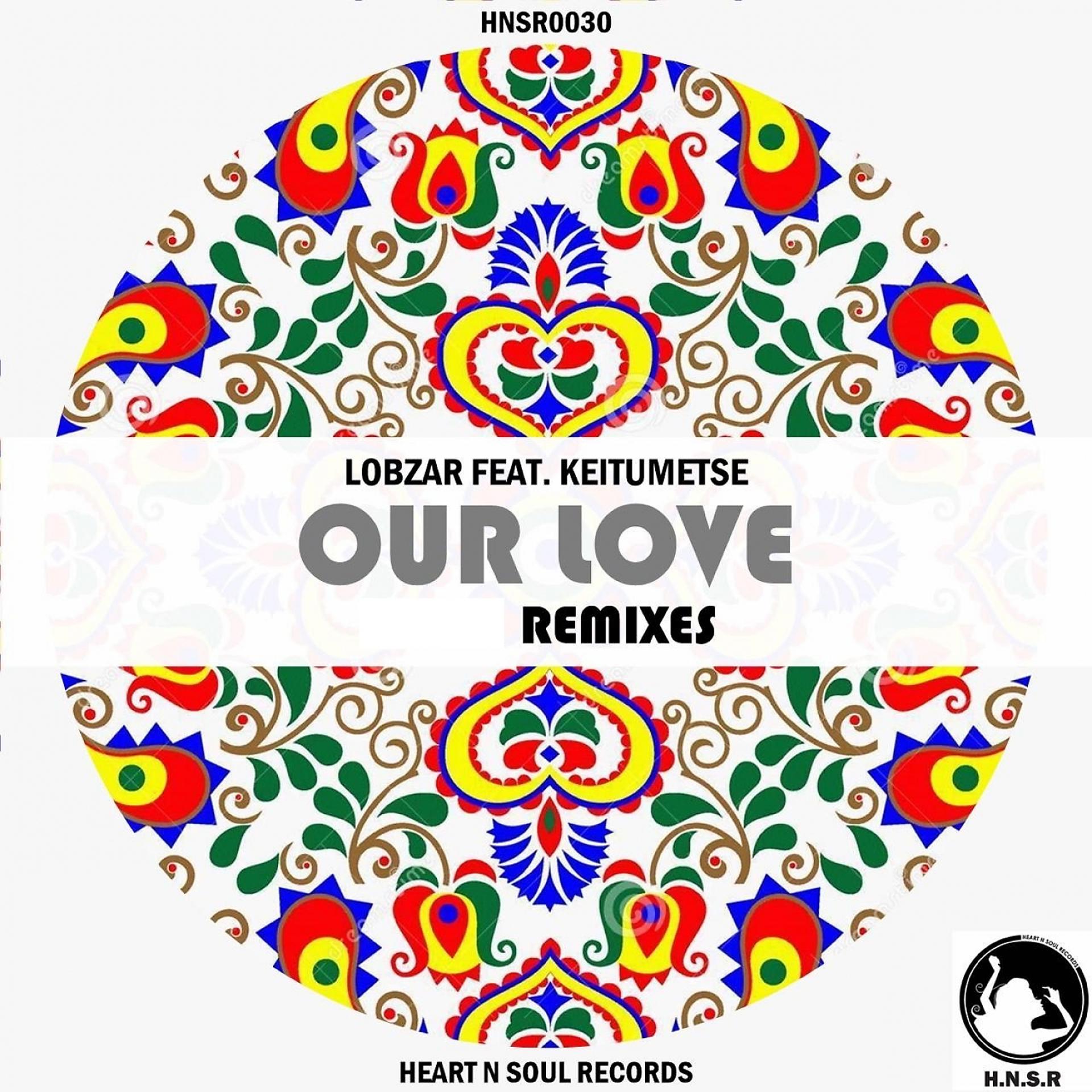 Постер альбома Our Love (feat. Keitumetse) [Remixes]