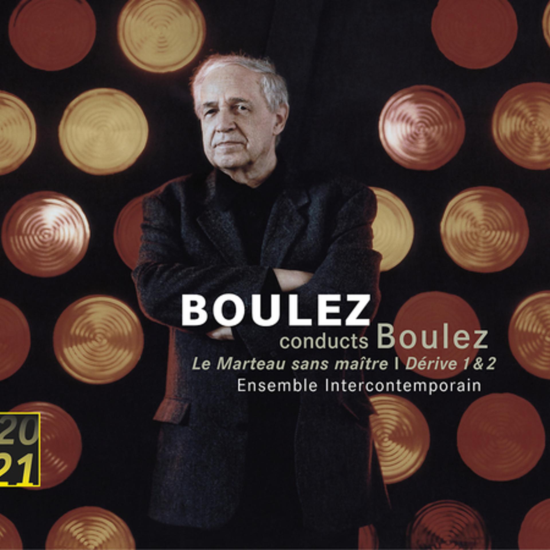 Постер альбома Boulez: Le Marteau sans maitre; Derive 1 & 2
