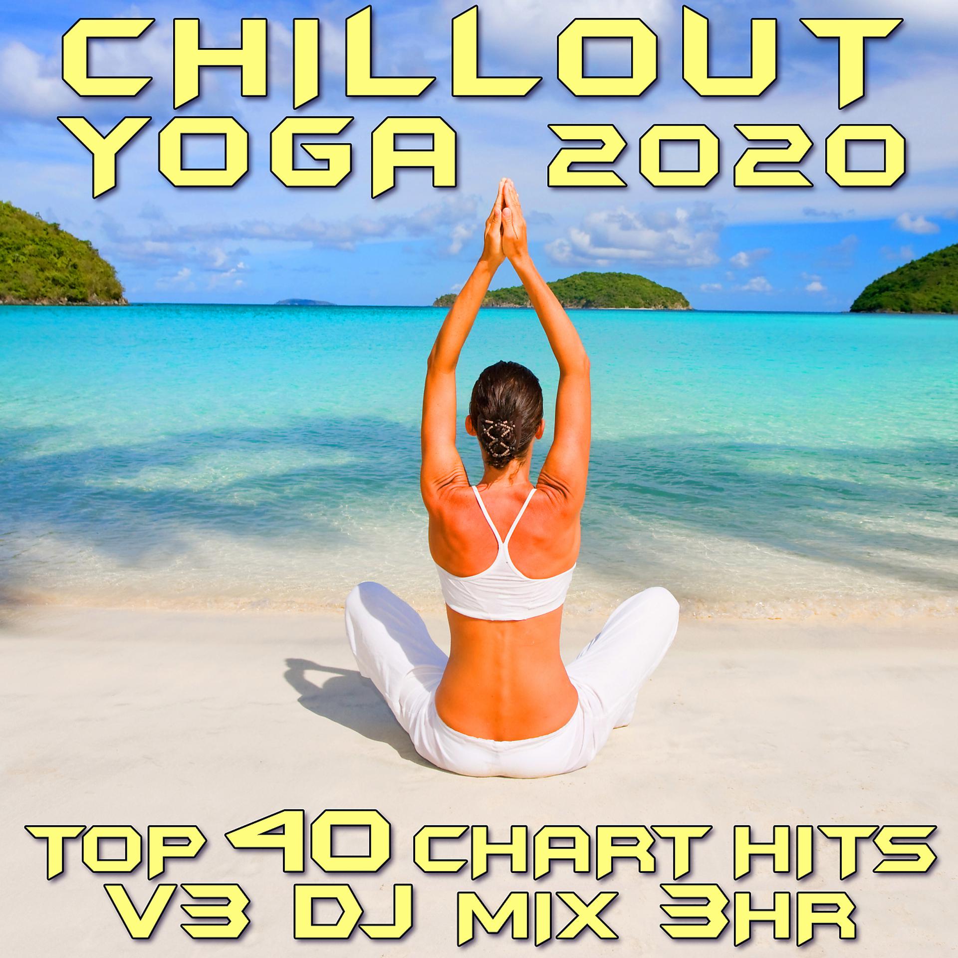 Постер альбома Chill Out Yoga 2020 Top 40 Chart Hits, Vol. 3 (DJ Mix 3Hr)