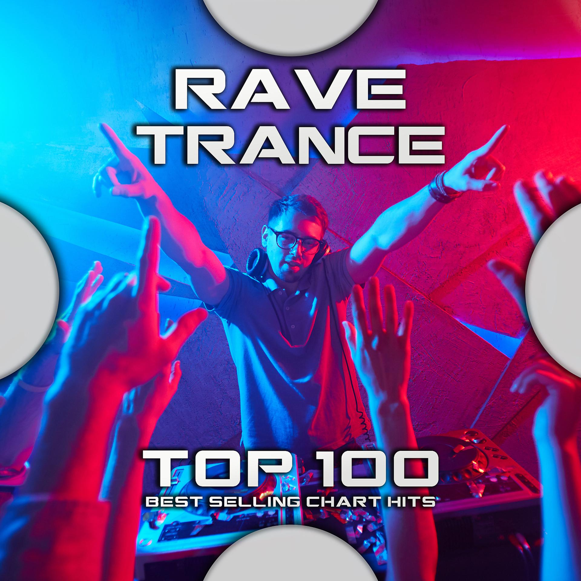 Постер альбома Rave Trance Top 100 Best Selling Chart Hits