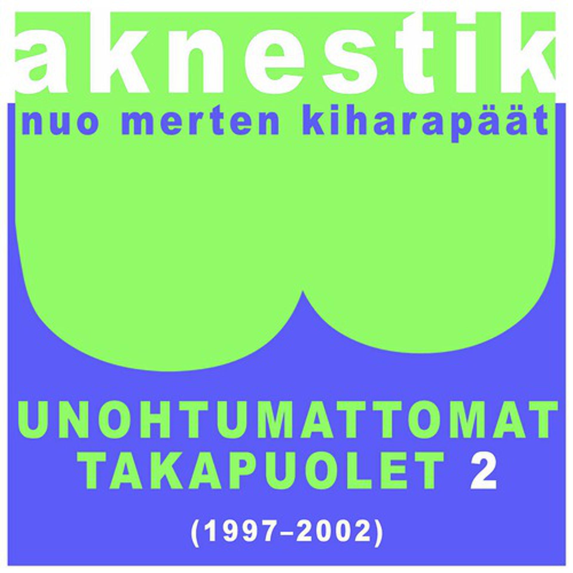 Постер альбома Unohtumattomat takapuolet 2 (1997-2002)