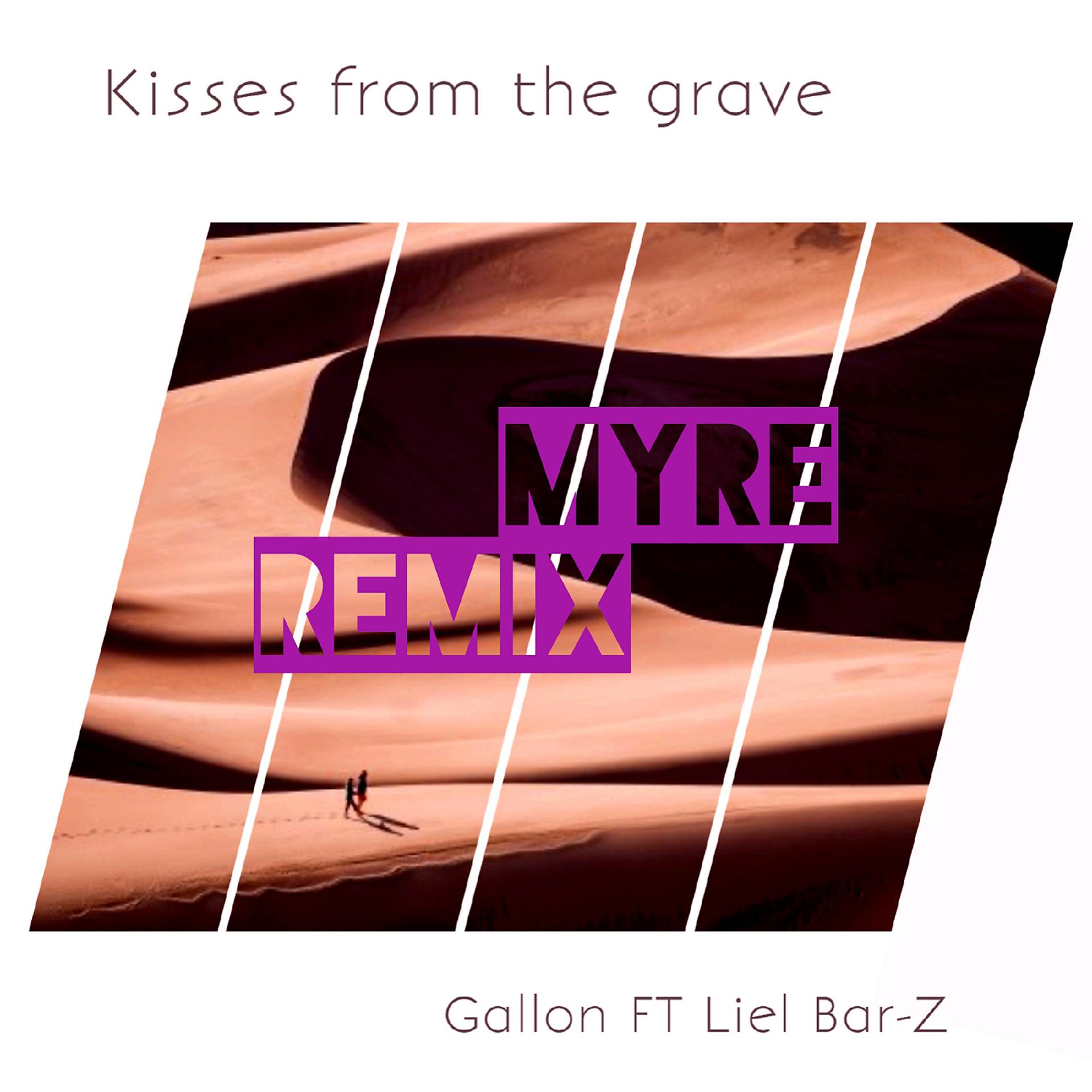 Постер альбома Kisses from the grave (feat. Liel Bar-Z) [Myre Remix]