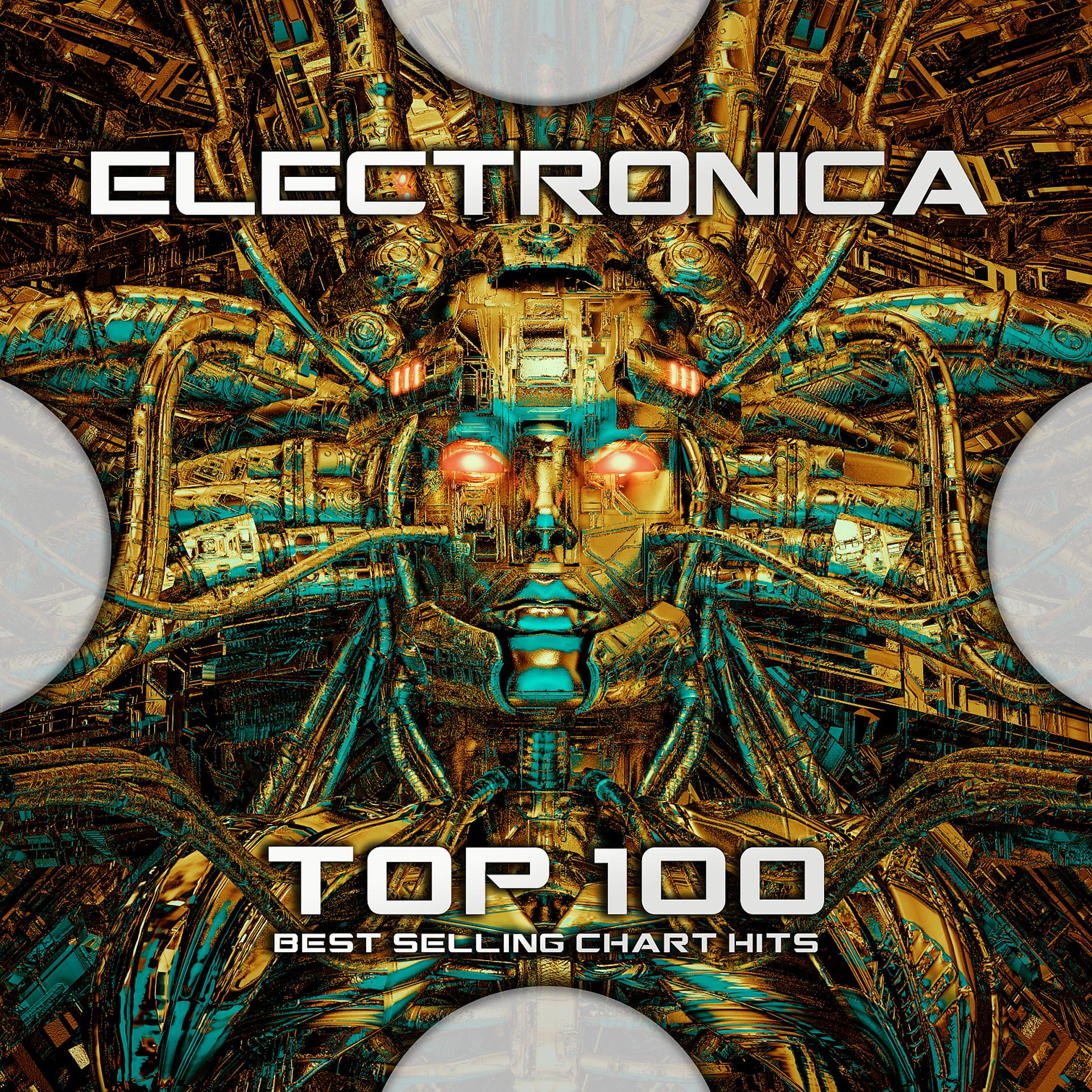 Постер альбома Electronica Top 100 Best Selling Chart Hits