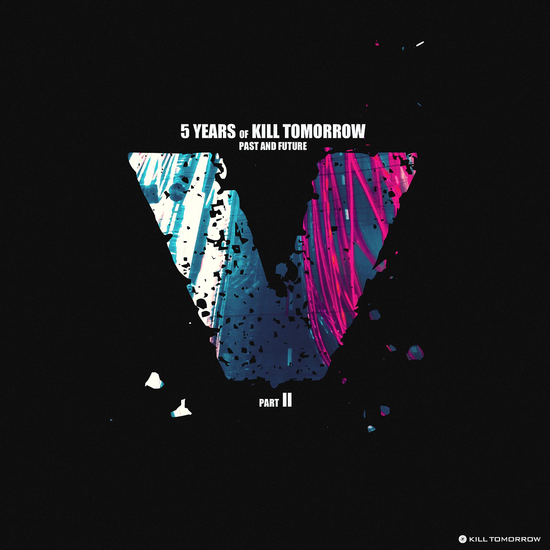 Постер альбома 5 Years of Kill Tomorrow, Pt. II
