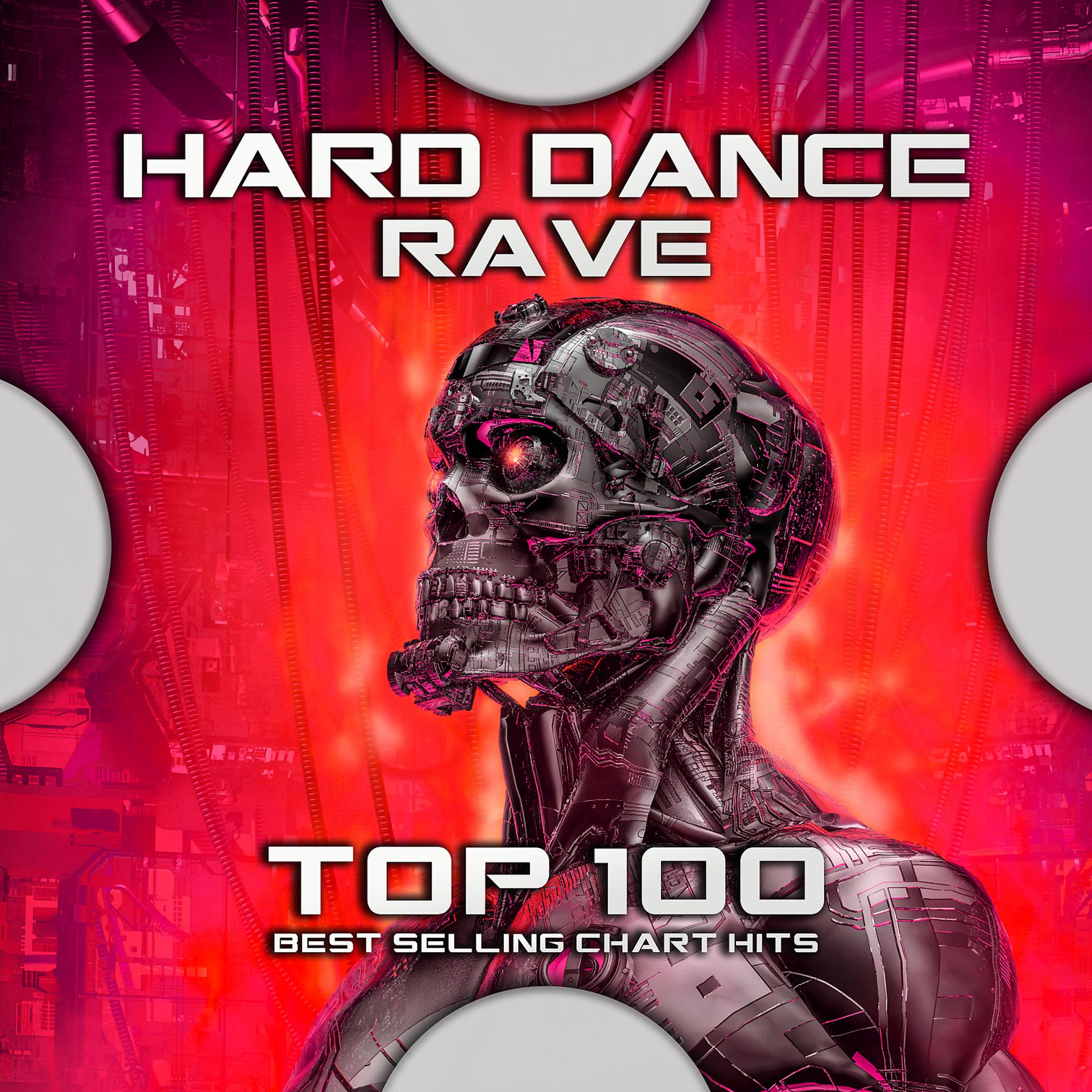 Постер альбома Hard Dance Rave Top 100 Best Selling Chart Hits