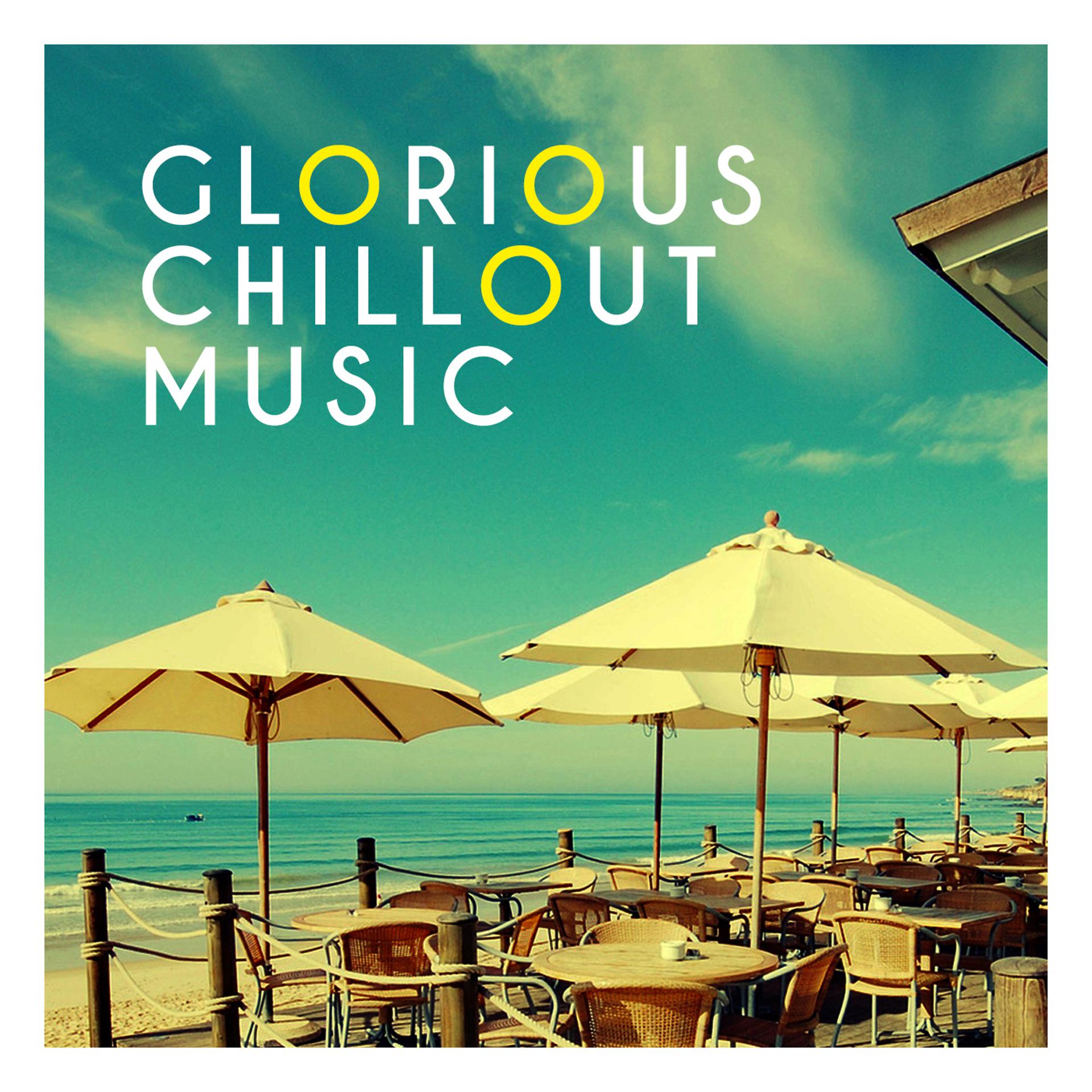 Постер альбома Glorious Chillout Music