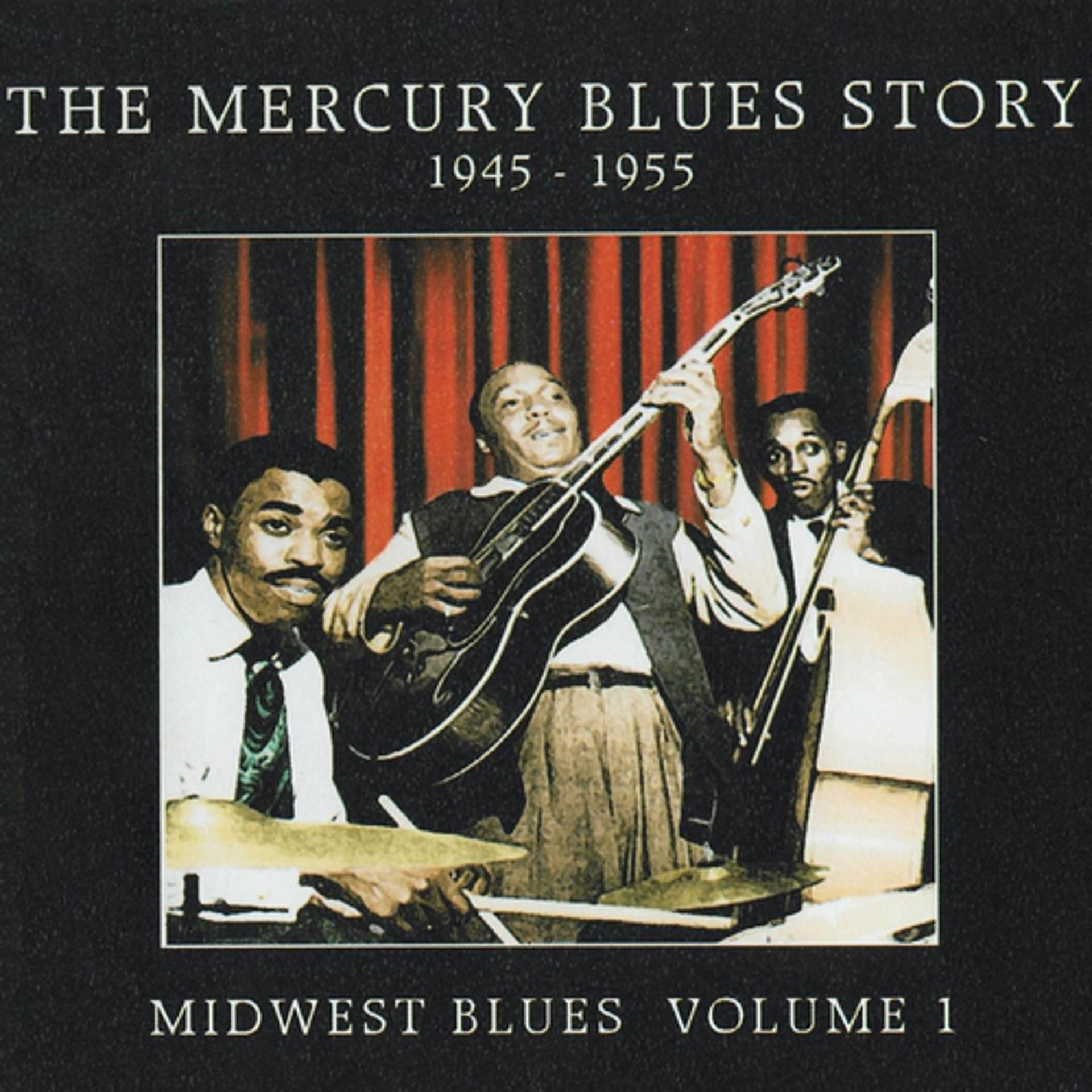 Постер альбома The Mercury Blues Story (1945-1955) Midwest Blues, Vol. 1