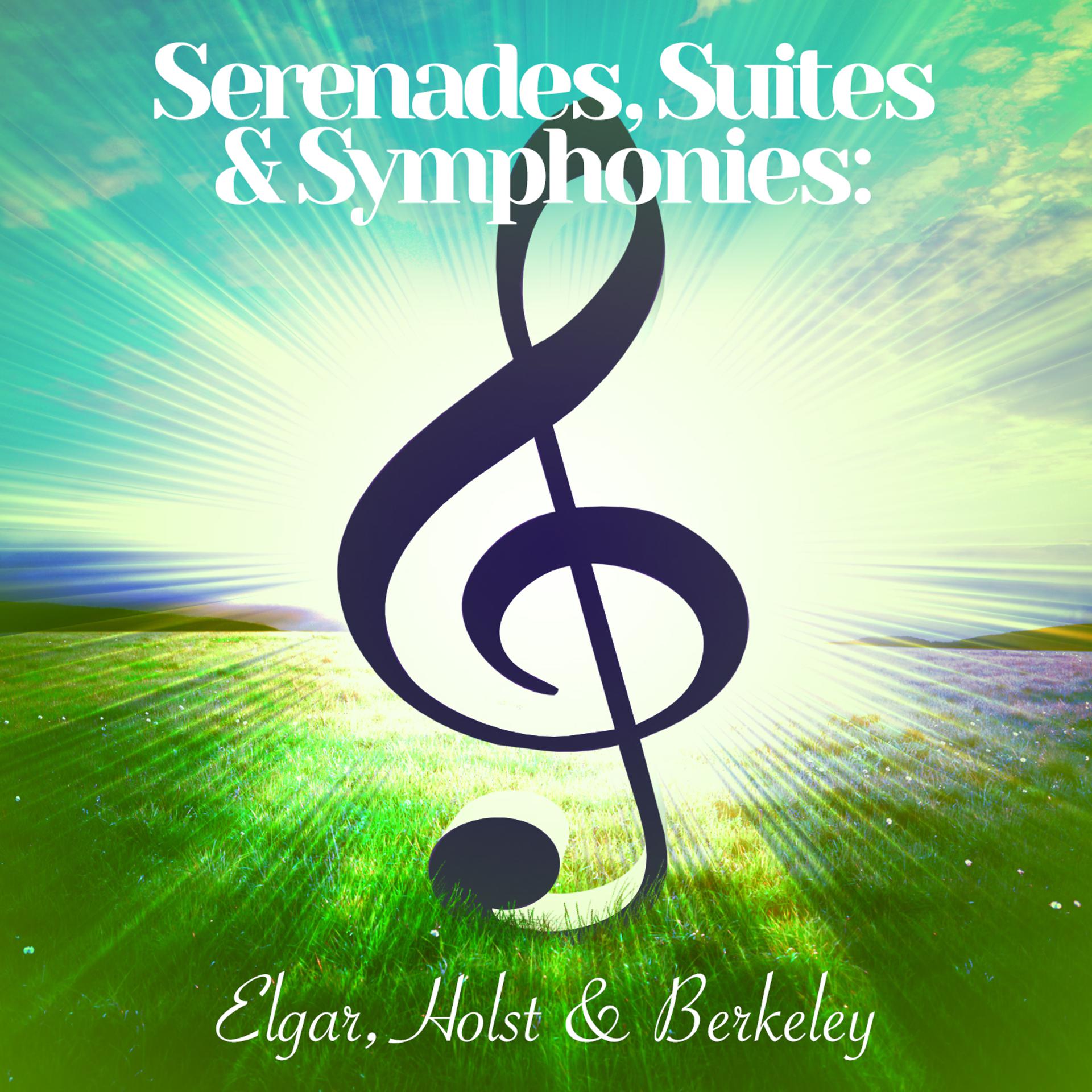 Постер альбома Serenades, Suites & Symphonies: Elgar, Holst & Berkeley