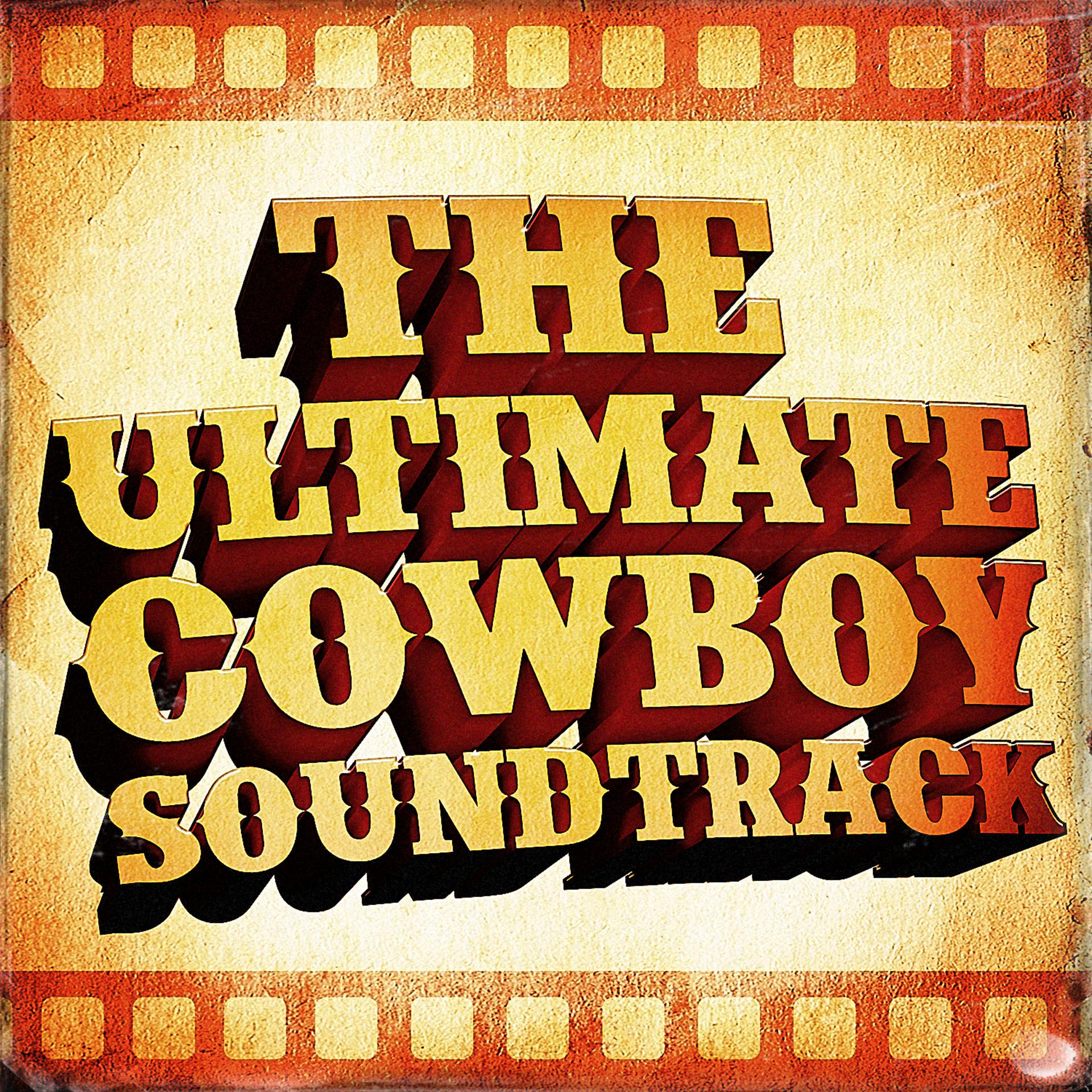 Постер альбома The Ultimate Cowboy Soundtrack (50 Famous Western Movie Country Classics)