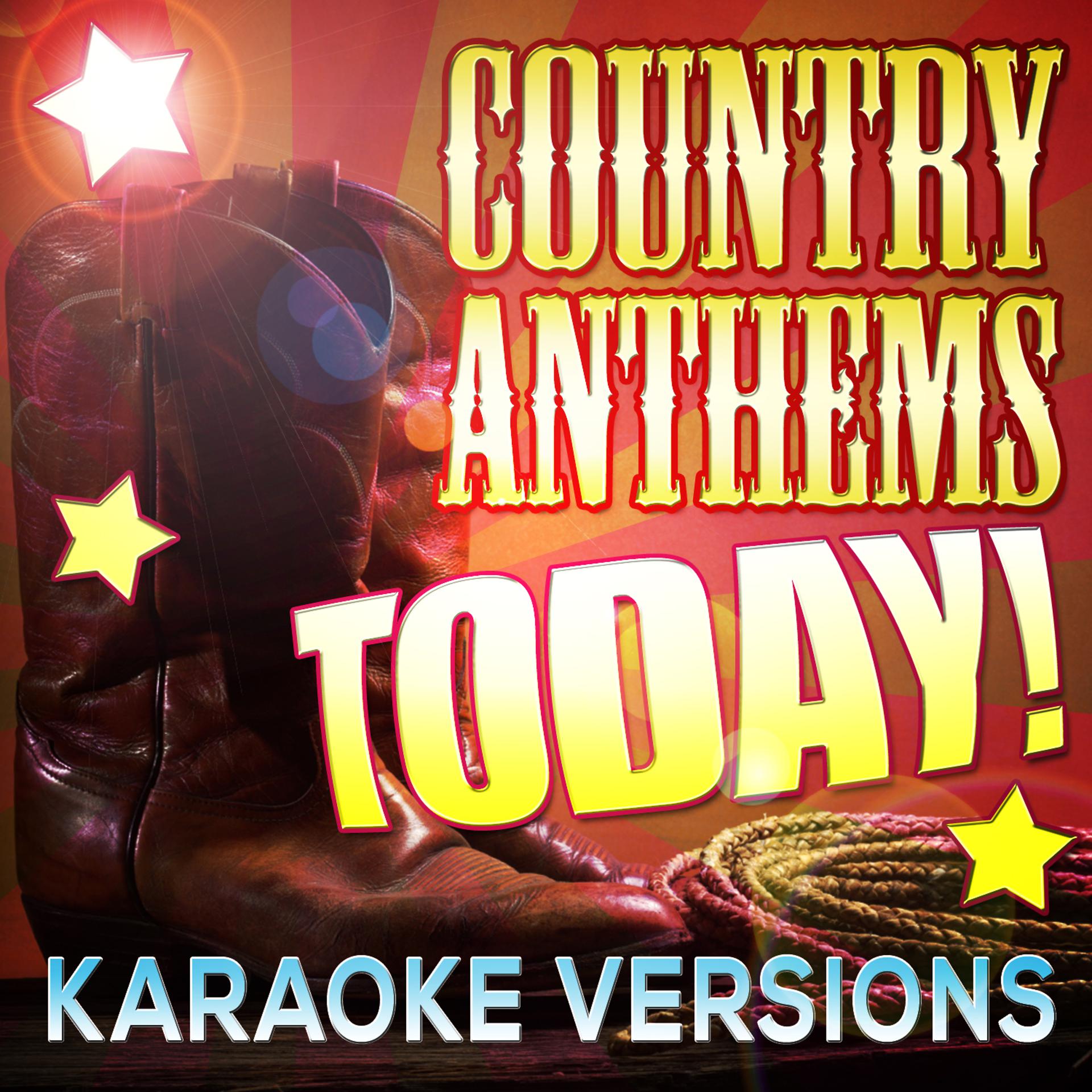 Постер альбома Country Anthems Today! Karaoke Versions