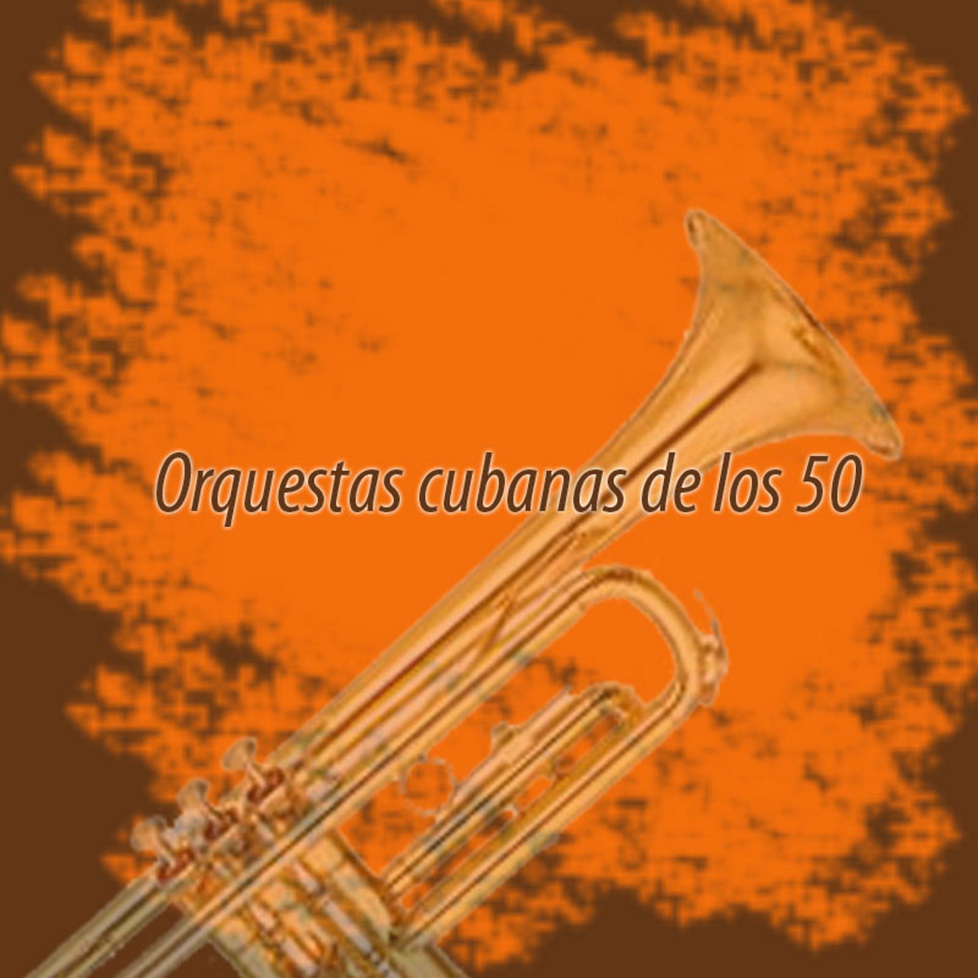 Постер альбома Orquetas Cubanas De Los 50'  - From The Vaults Of The Cuban Radio & TV Archieves