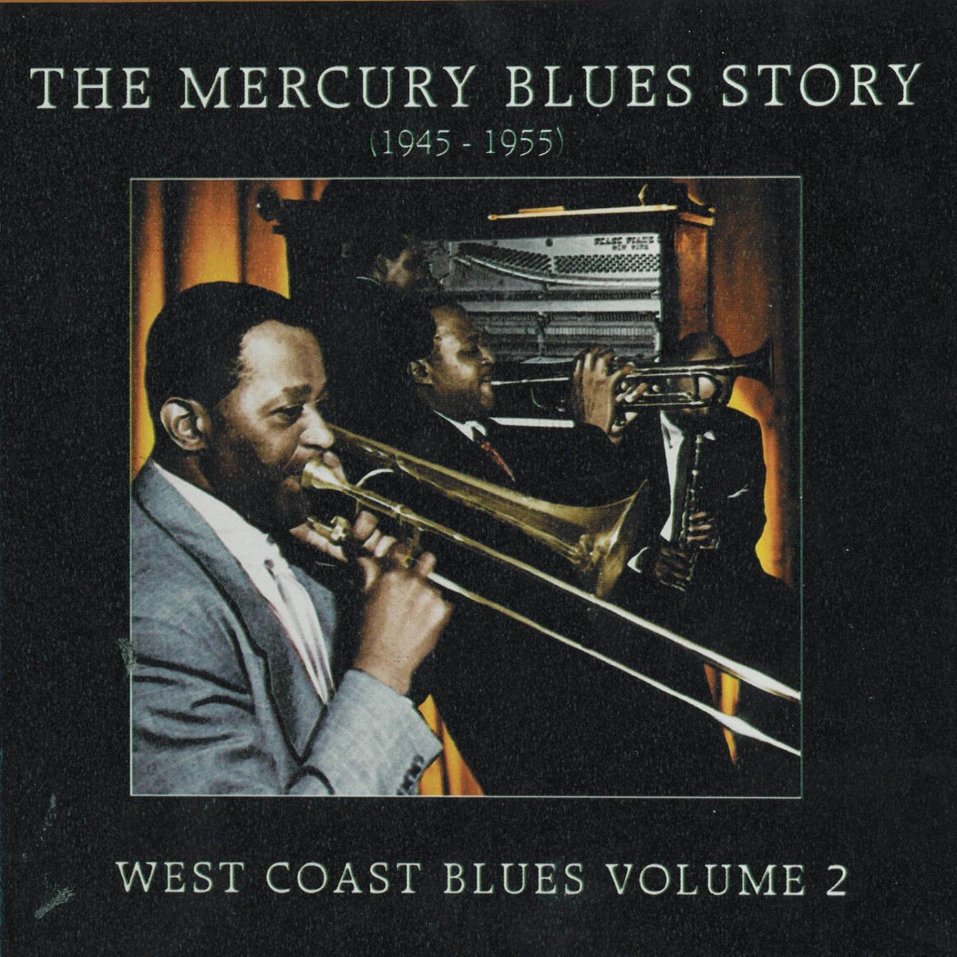 Постер альбома The Mercury Blues Story (1945 - 1955) - West Coast Blues, Vol. 2
