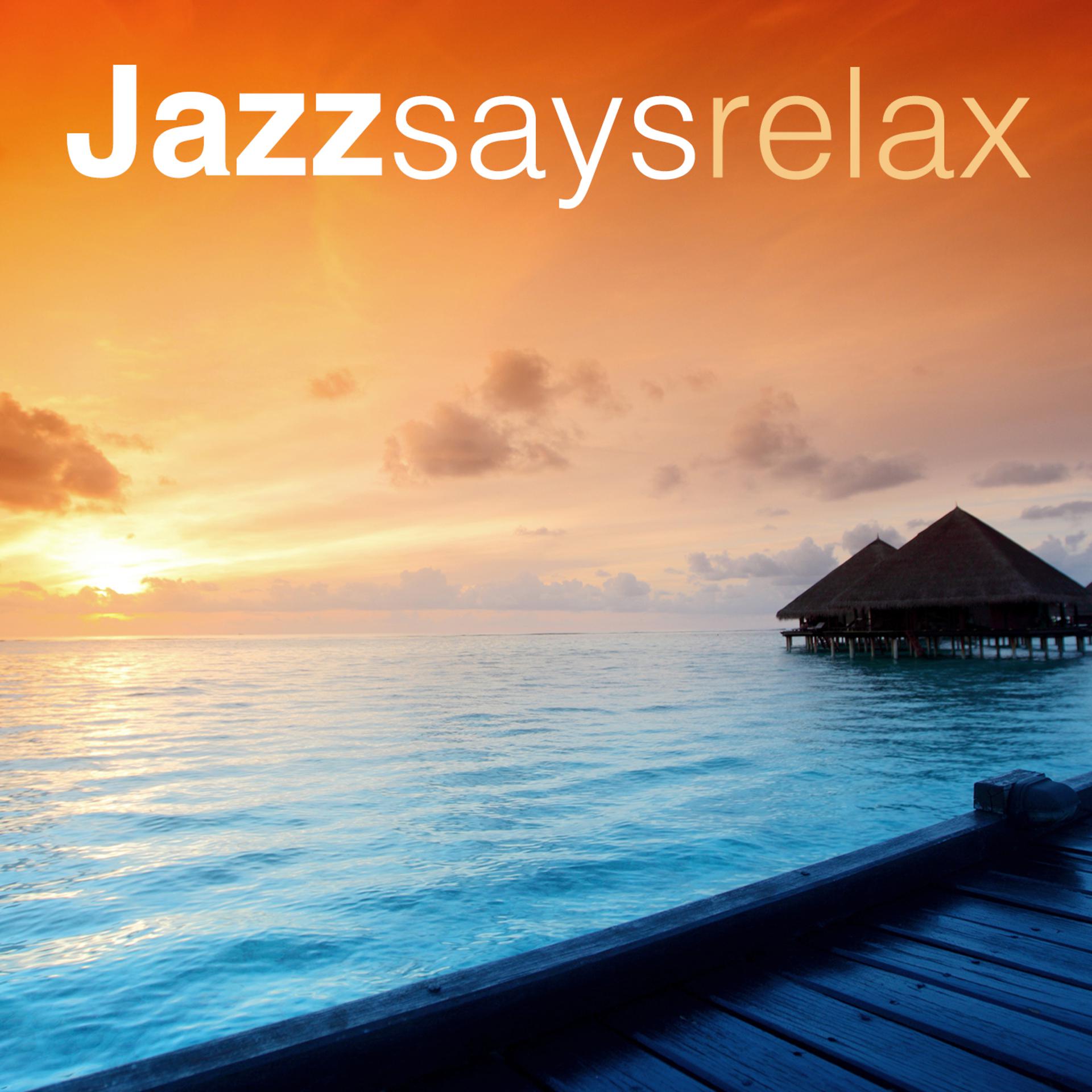 Постер альбома Jazz Says Relax