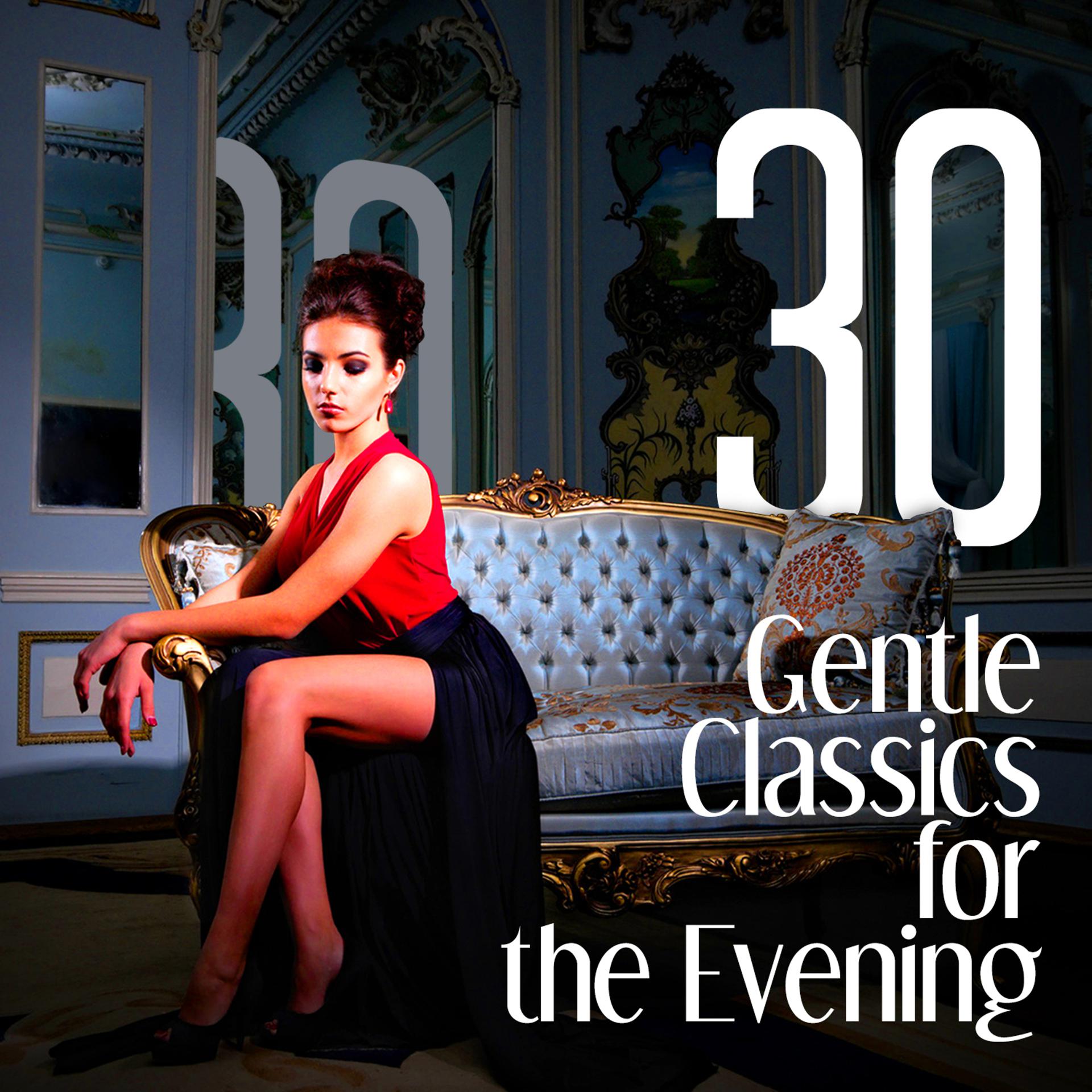 Постер альбома 30 Gentle Classics for the Evening
