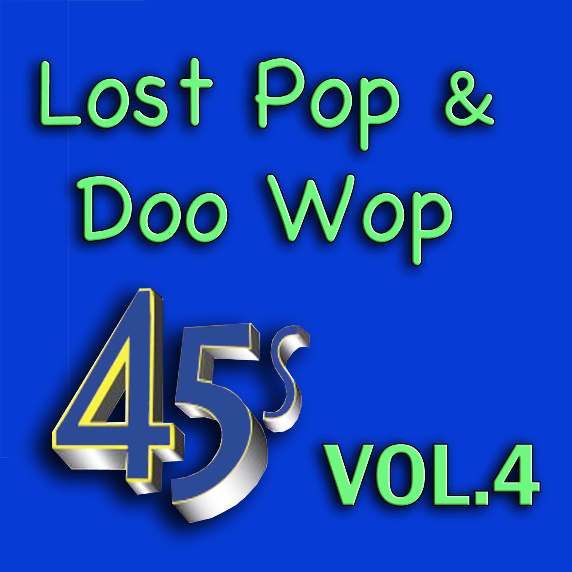 Постер альбома Lost Pop & Doo Wop 45's, Vol. 4