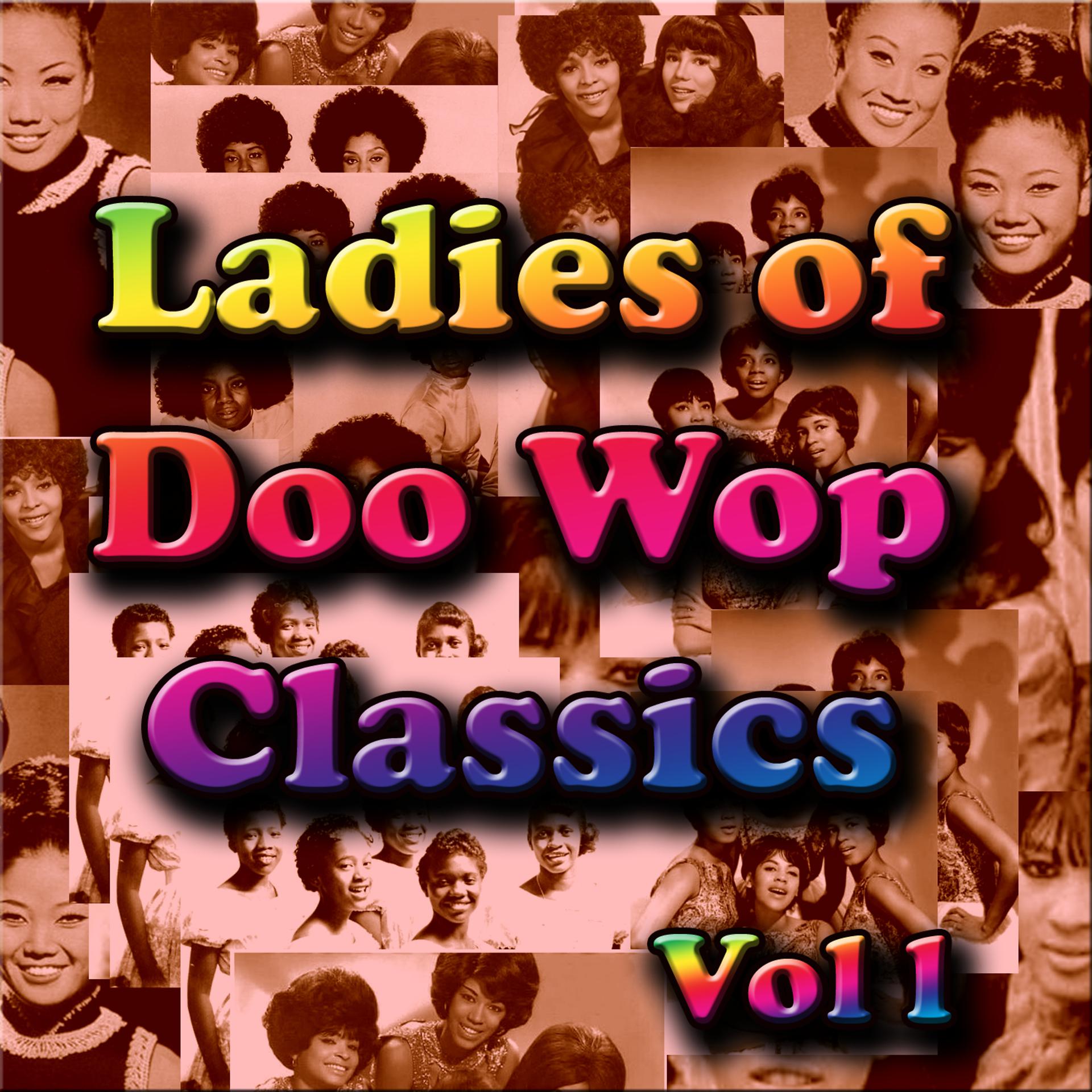 Постер альбома Ladies of  Doo Wop Classics, Vol. 1