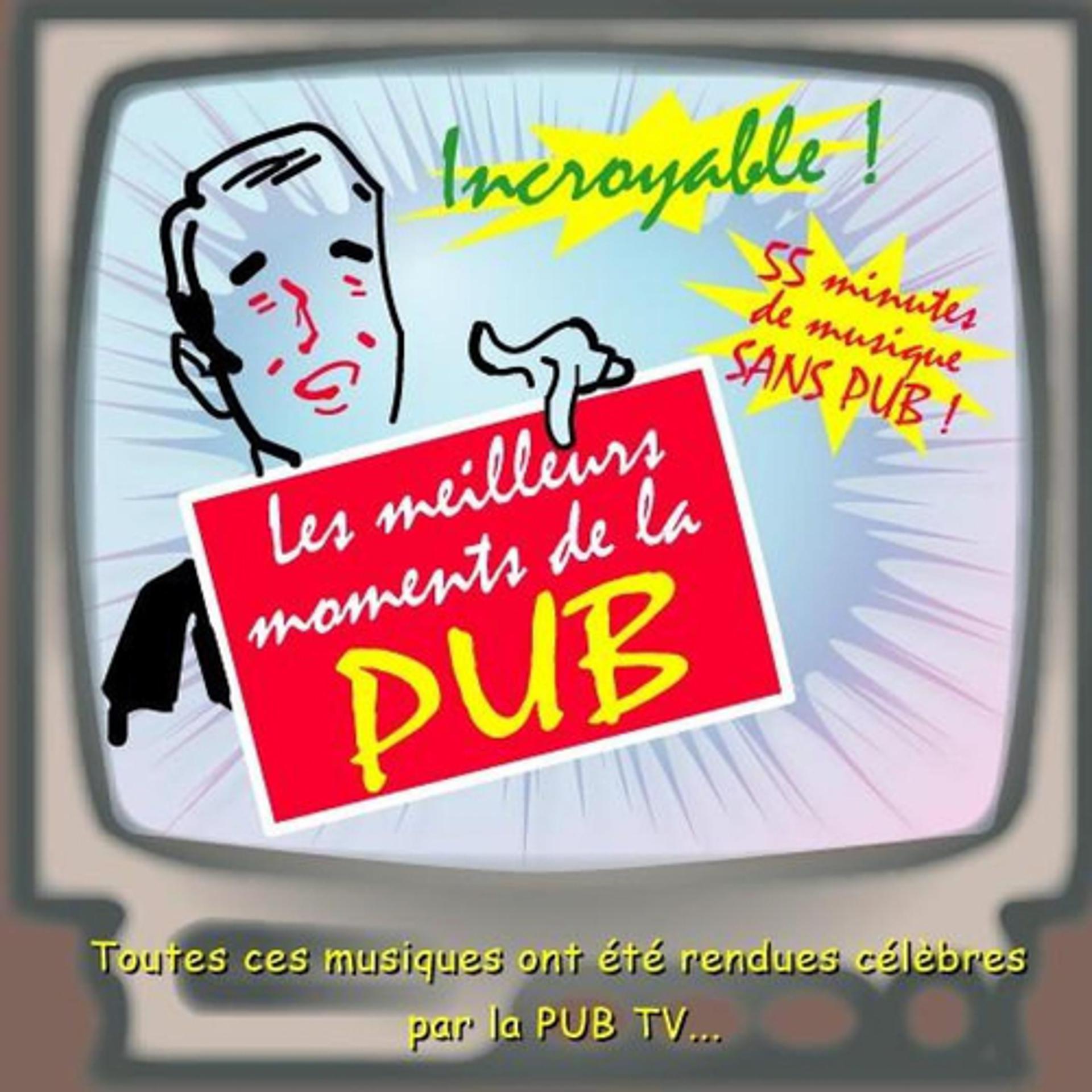 Постер альбома Les meilleurs moments de la pub (Best of Tv commercial & Tv ad music)