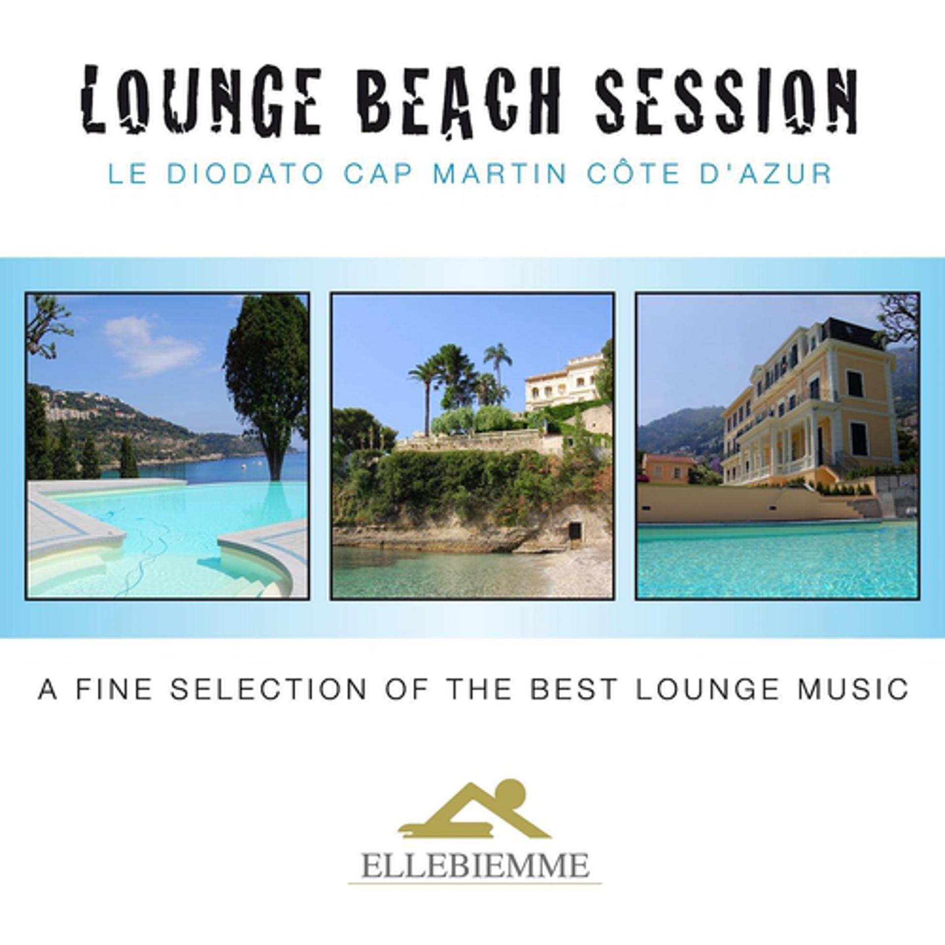 Постер альбома Lounge Beach Session: Le Diodato Cap Martin Côte D'Azur Ellebiemme