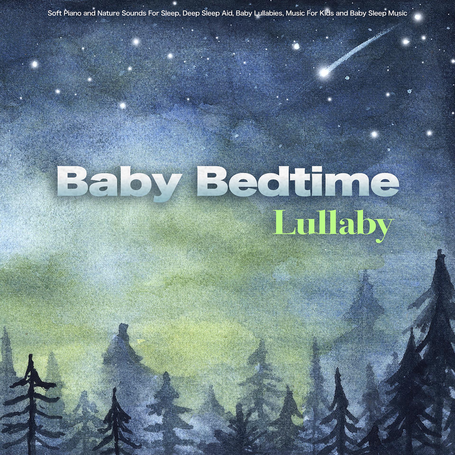 Постер альбома Baby Bedtime Lullaby: Soft Piano and Nature Sounds For Sleep, Deep Sleep Aid, Baby Lullabies, Music For Kids and Baby Sleep Music