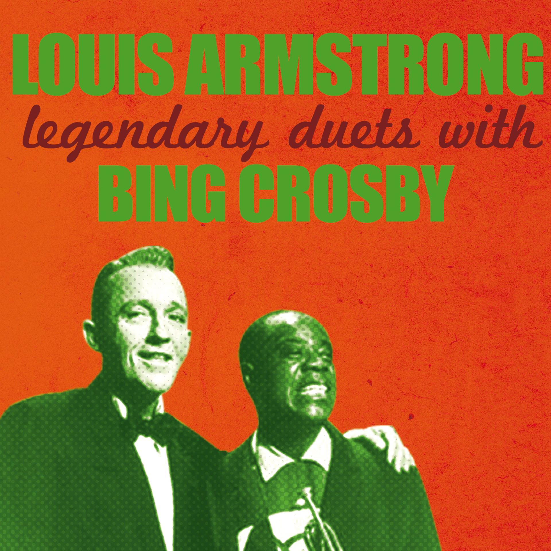 Постер альбома Louis Armstrong, Legendary Duets With Bing Crosby