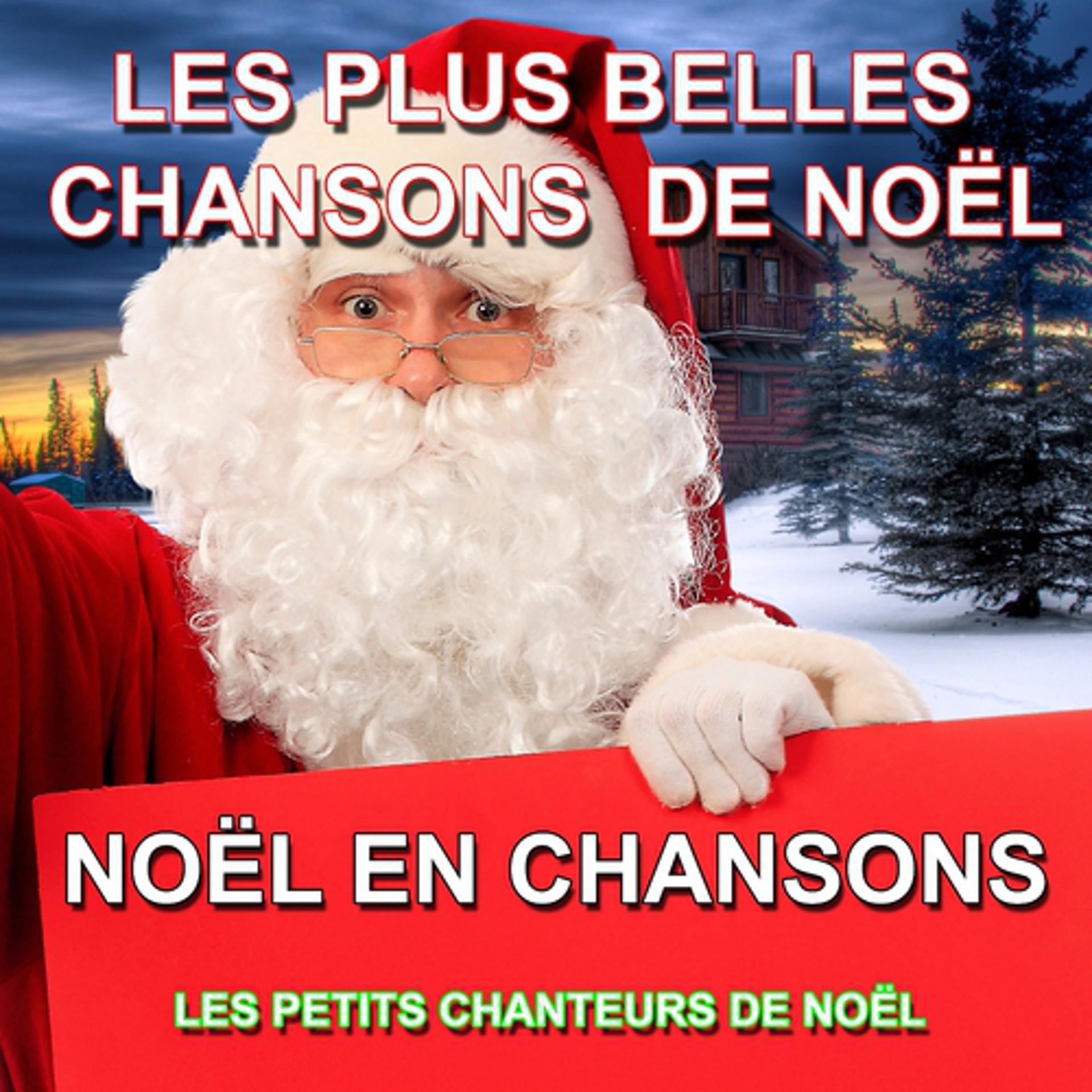 Постер альбома Noël en chansons : Les plus belles chansons de Noël