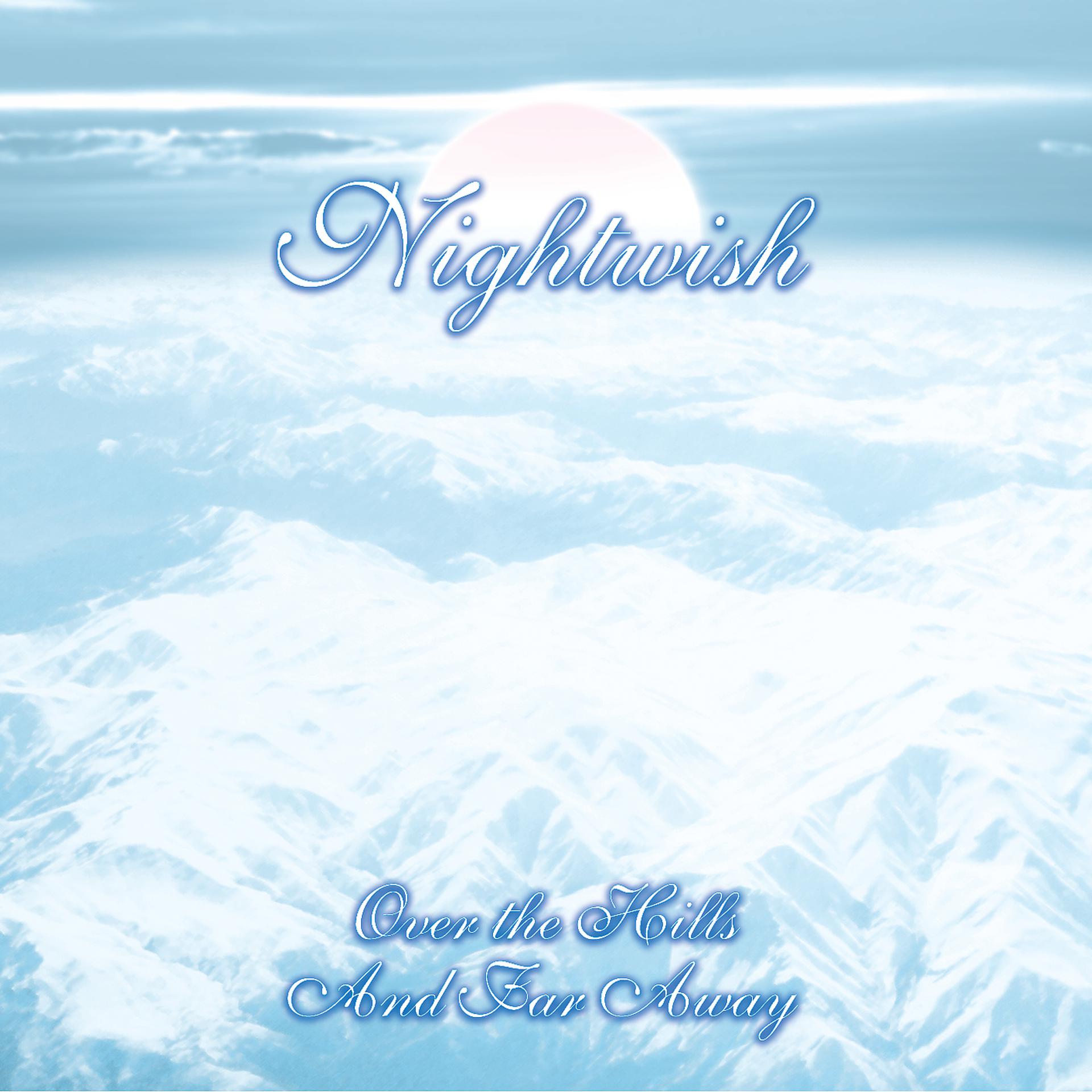 Hills and far away. Nightwish 2001. Nightwish over the Hills and far away. Nightwish over the Hills and far away альбом. Nightwish over the Hills and far away - Ep.