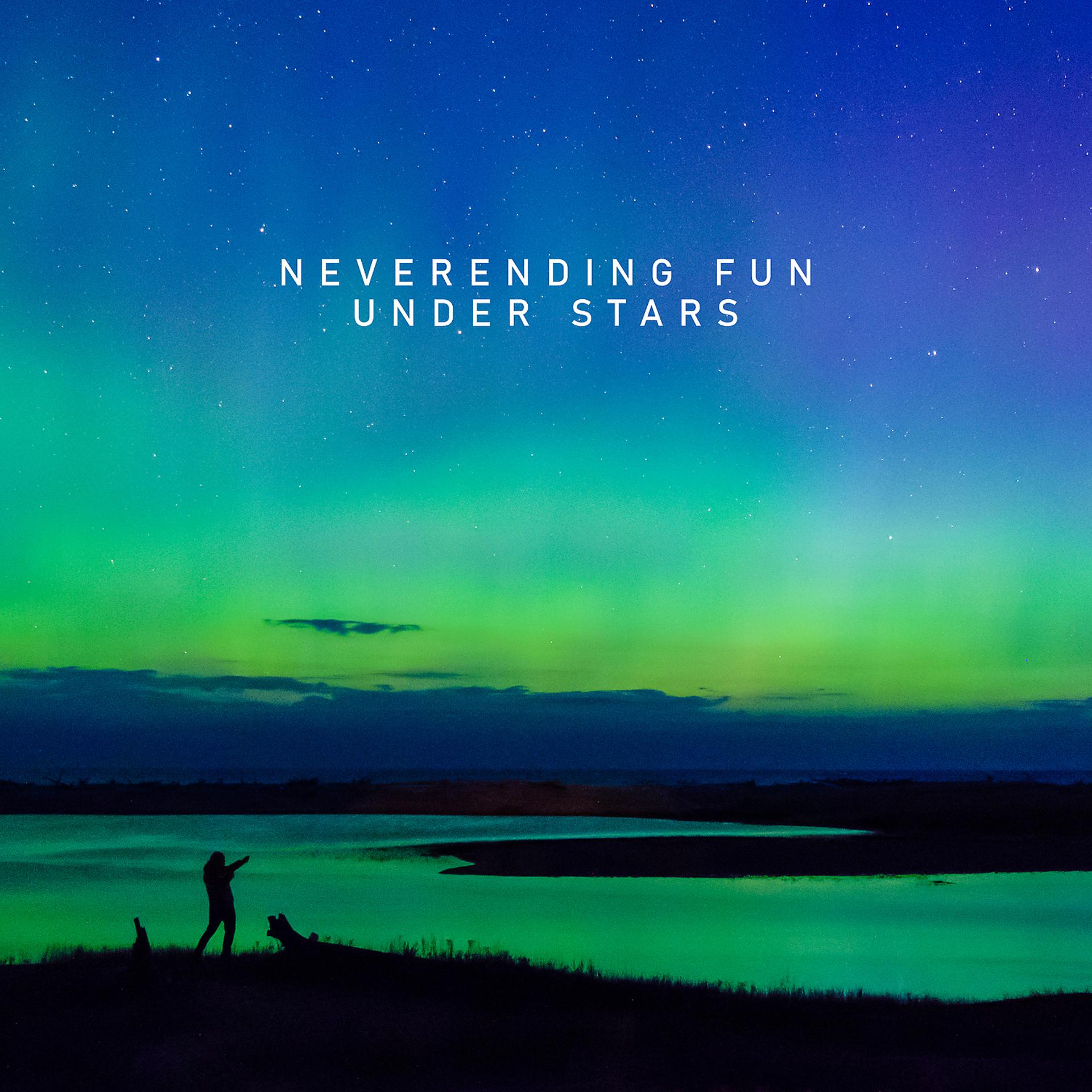 Постер альбома Neverending Fun Under Stars