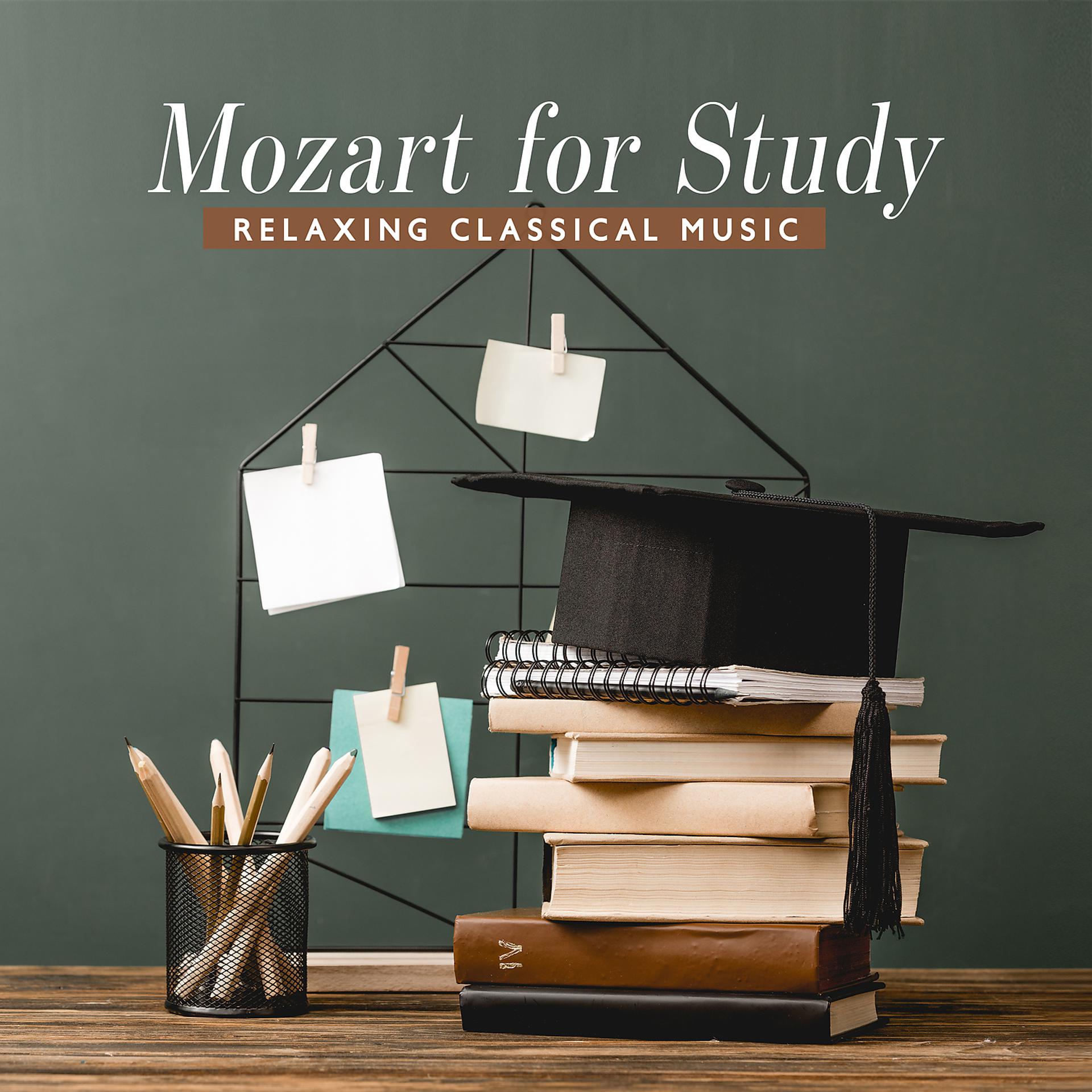 Постер альбома Mozart for Study: Relaxing Classical Music to Bring Your Mind to a Soothing Place of Focus, Better Concentration, Exam Study