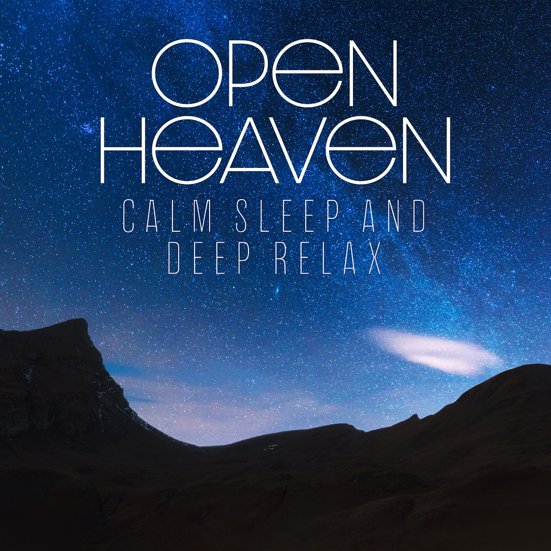 Постер альбома Open Heaven - Calm Sleep and Deep Relax