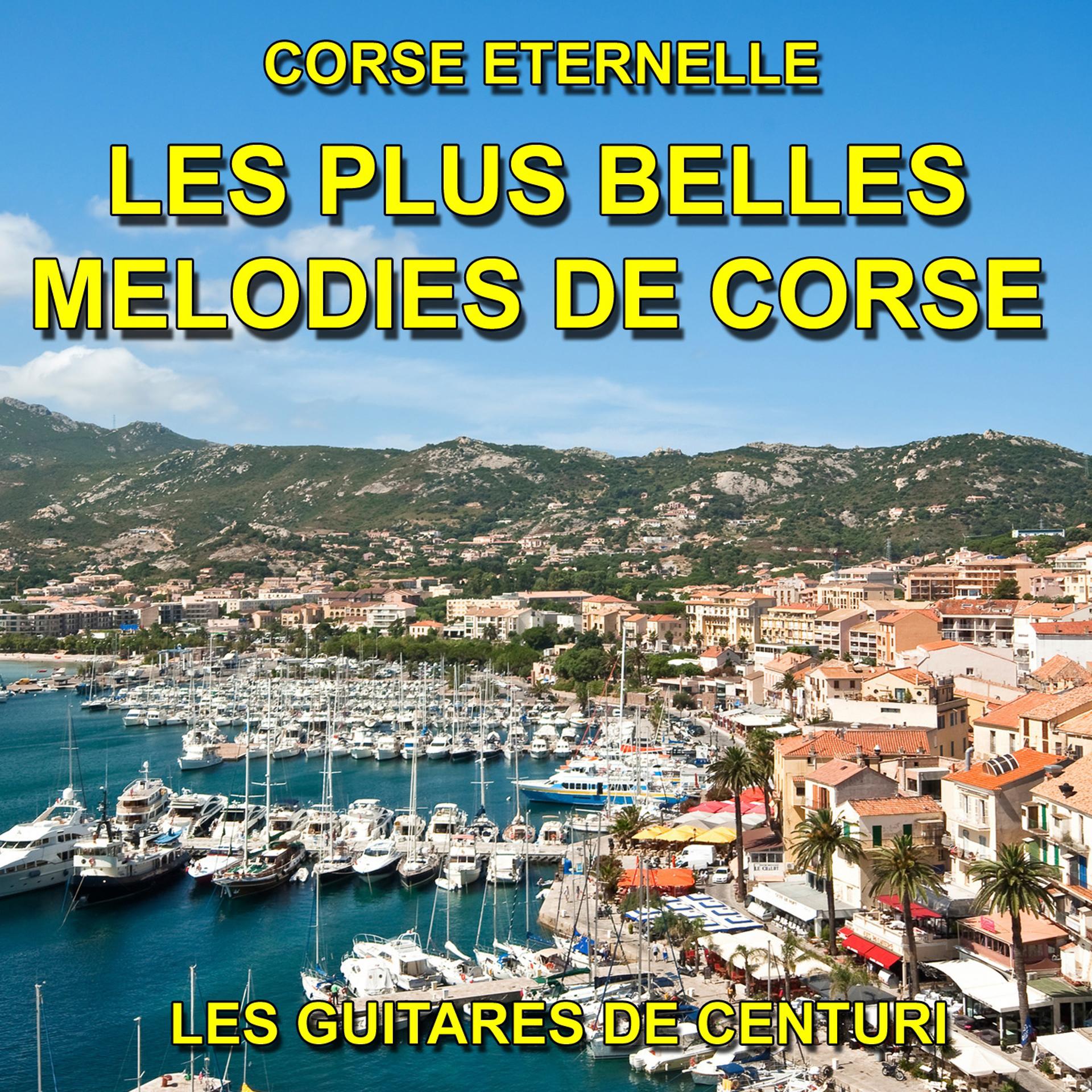 Постер альбома Les plus belles mélodies de Corse : Corse éternelle