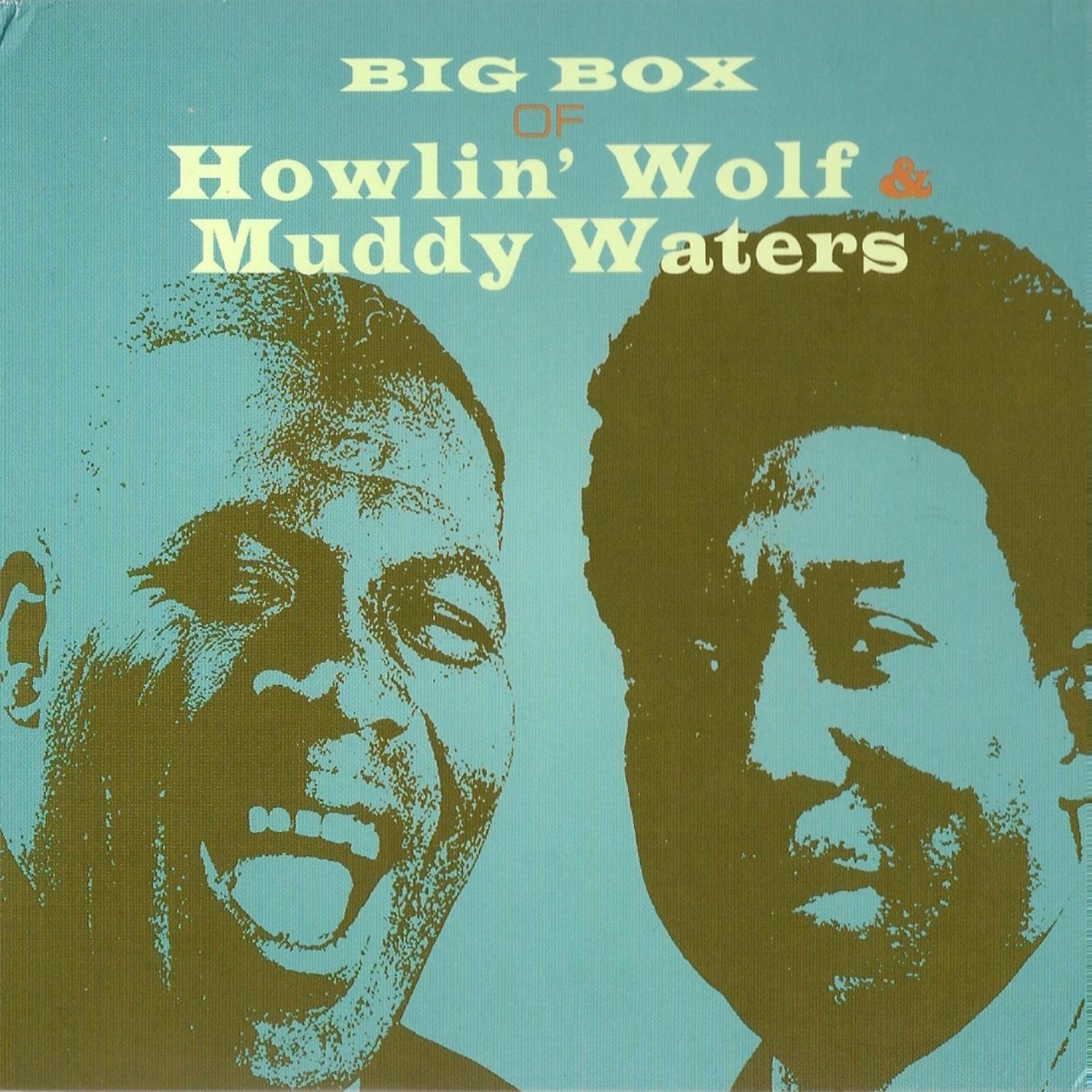 Постер альбома Big Box of Howlin' Wolf & Muddy Waters
