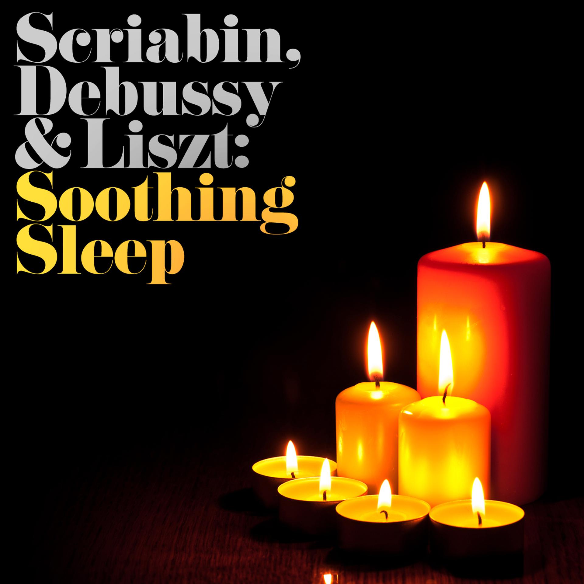 Постер альбома Scriabin, Debussy & Liszt: Soothing Sleep