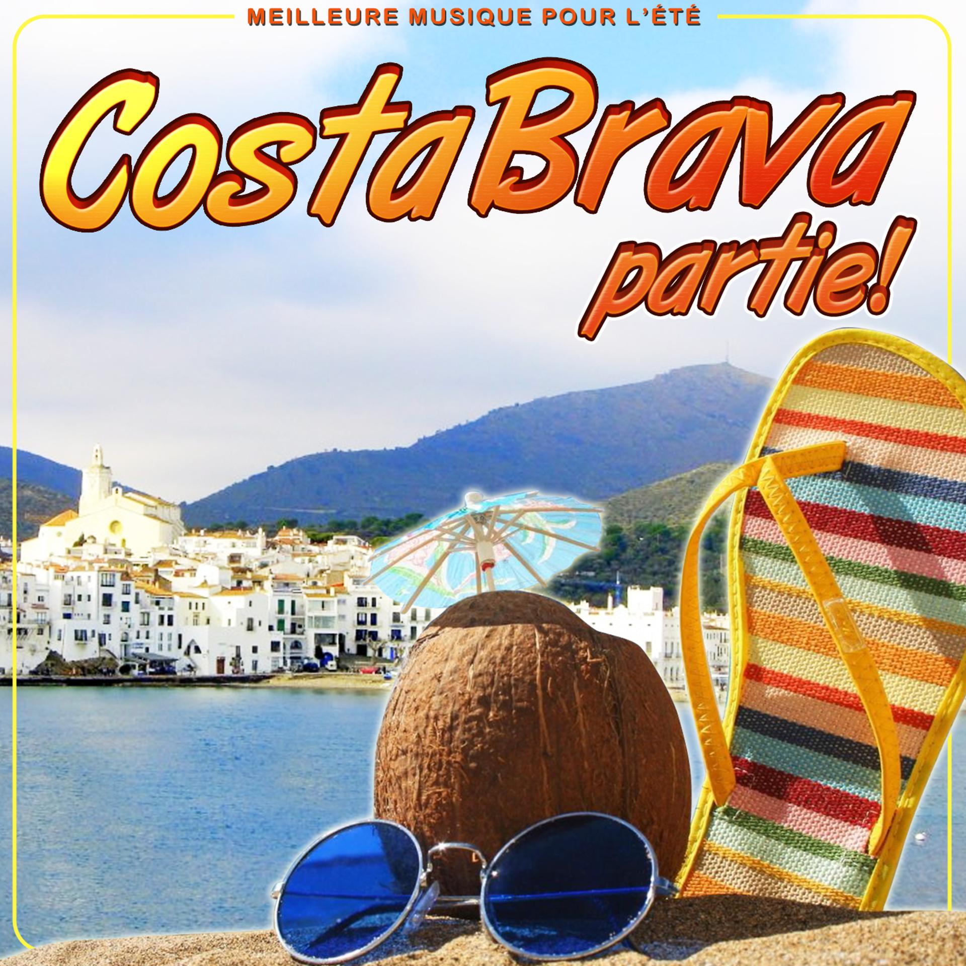 Постер альбома Costa Brava partie! Meilleure musique pour l'été