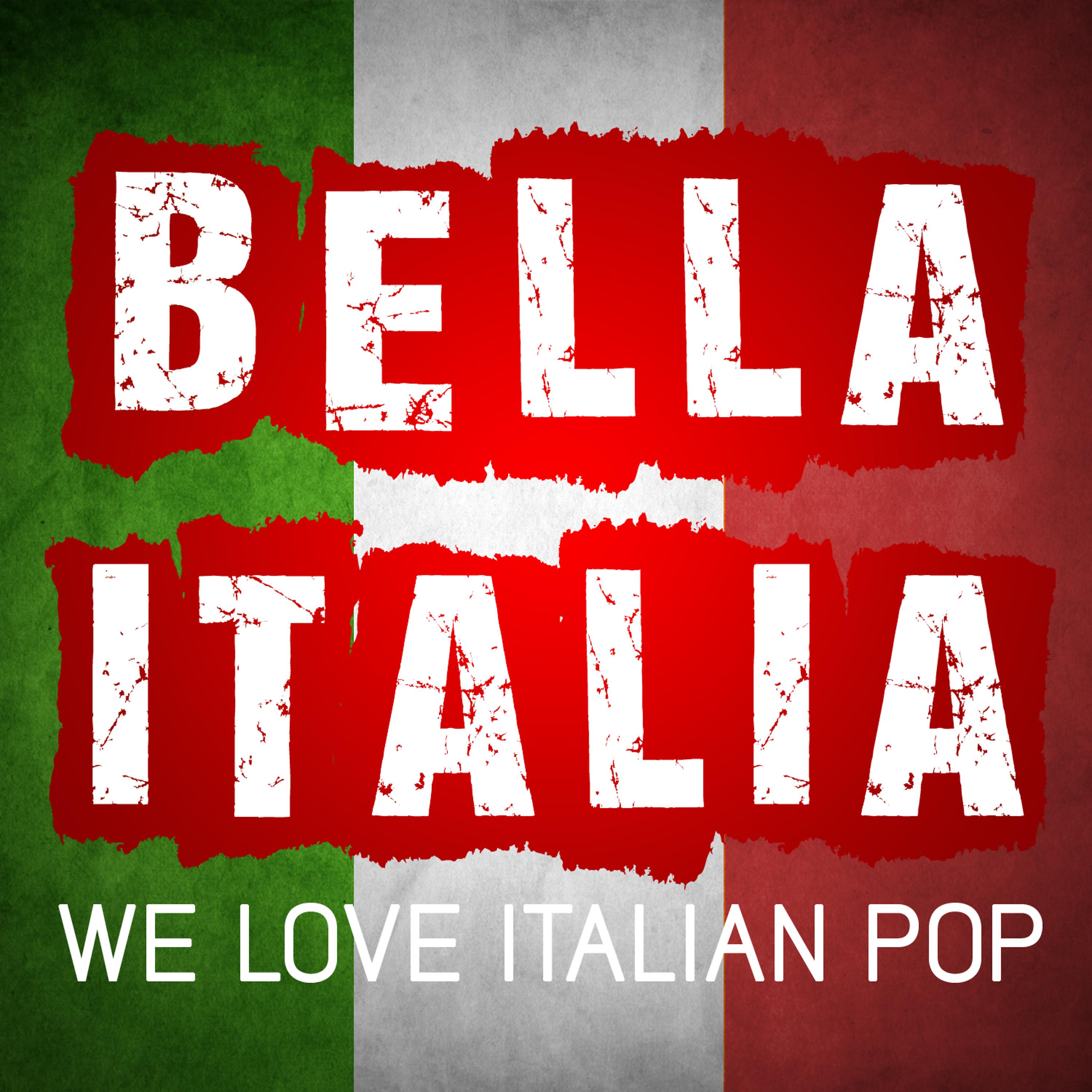 Постер альбома Bella Italia – We Love Italian Pop Songs