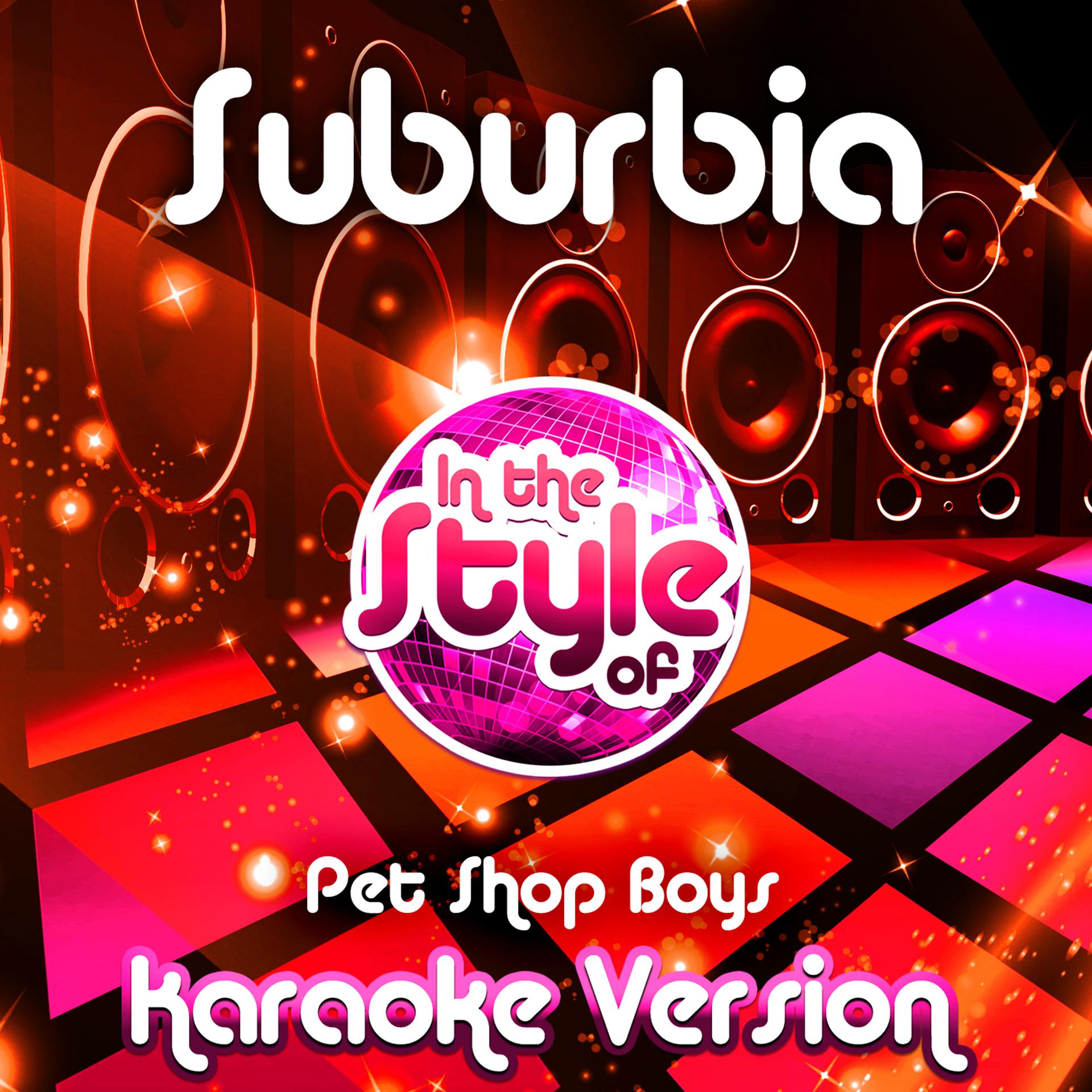 Постер альбома Suburbia (In the Style of Pet Shop Boys) [Karaoke Version] - Single