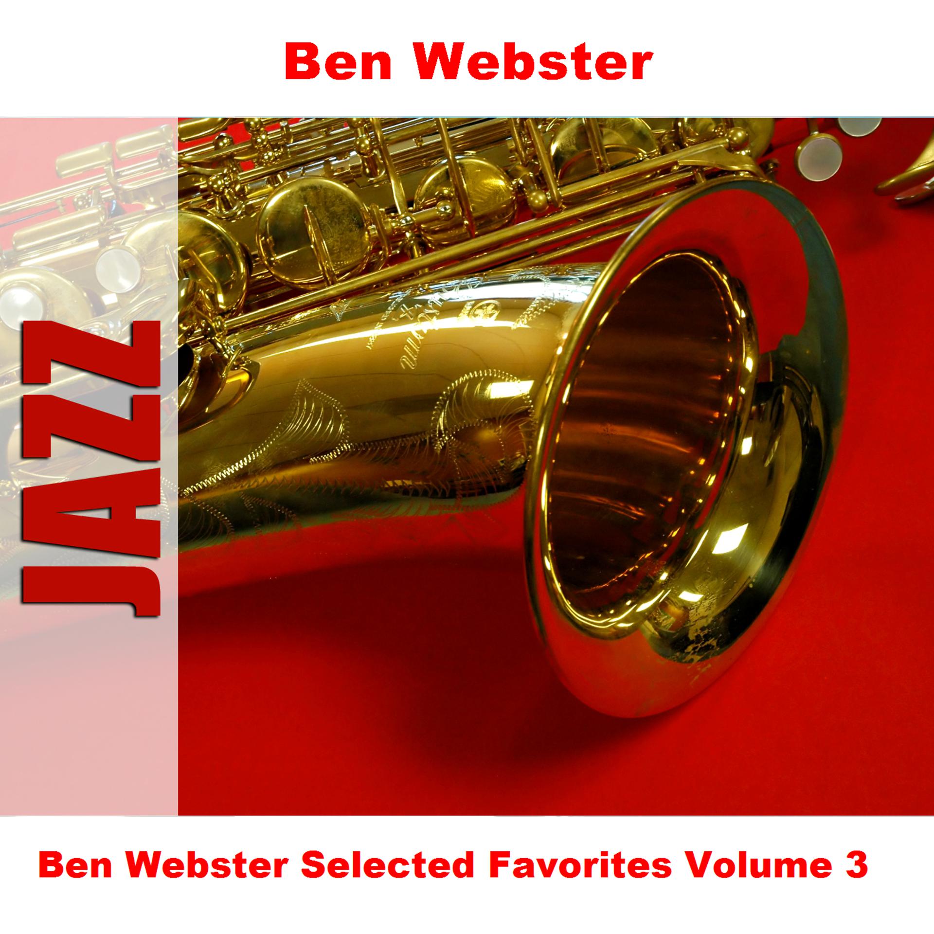Постер альбома Ben Webster Selected Favorites Volume 3