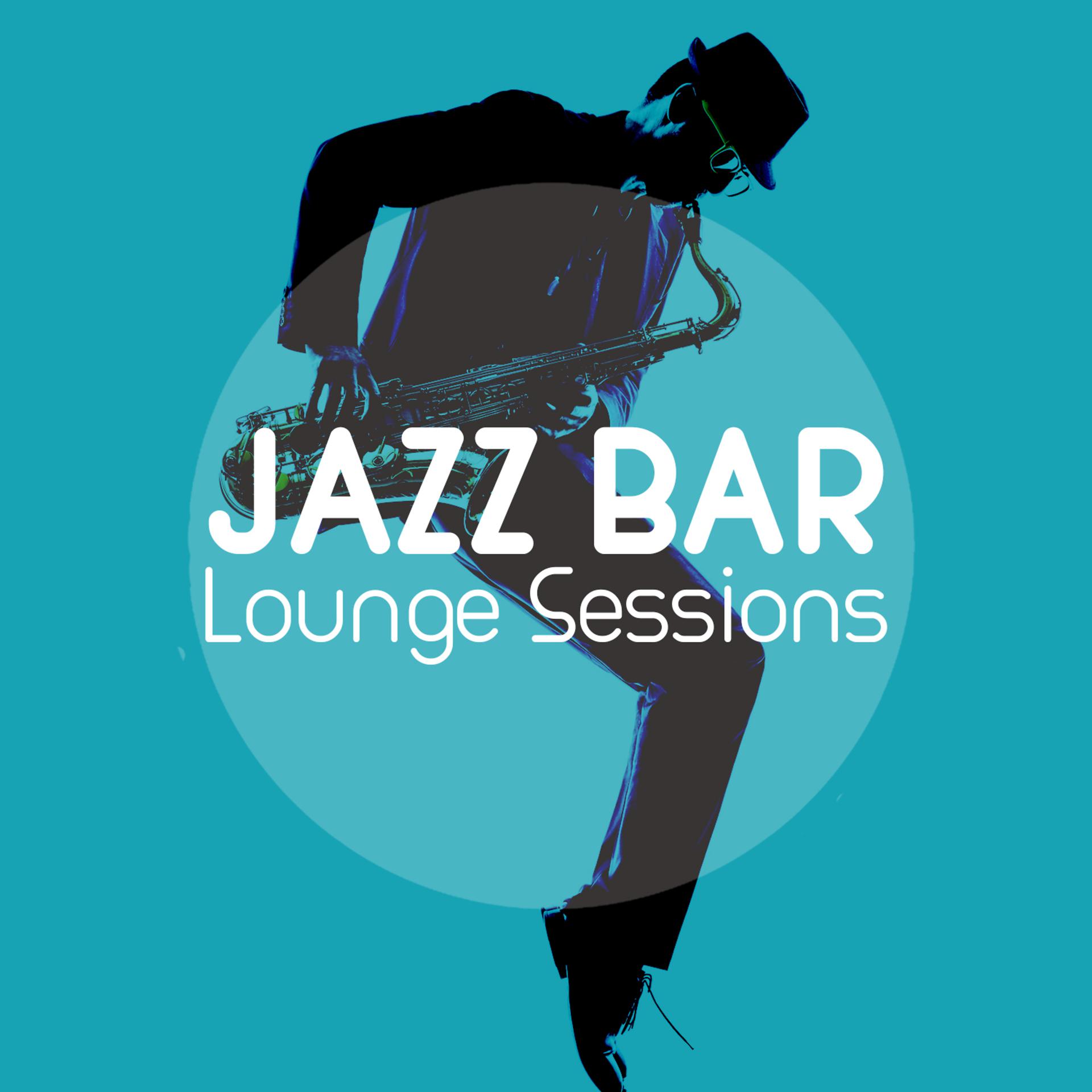 Постер альбома Jazz Bar Lounge Sessions