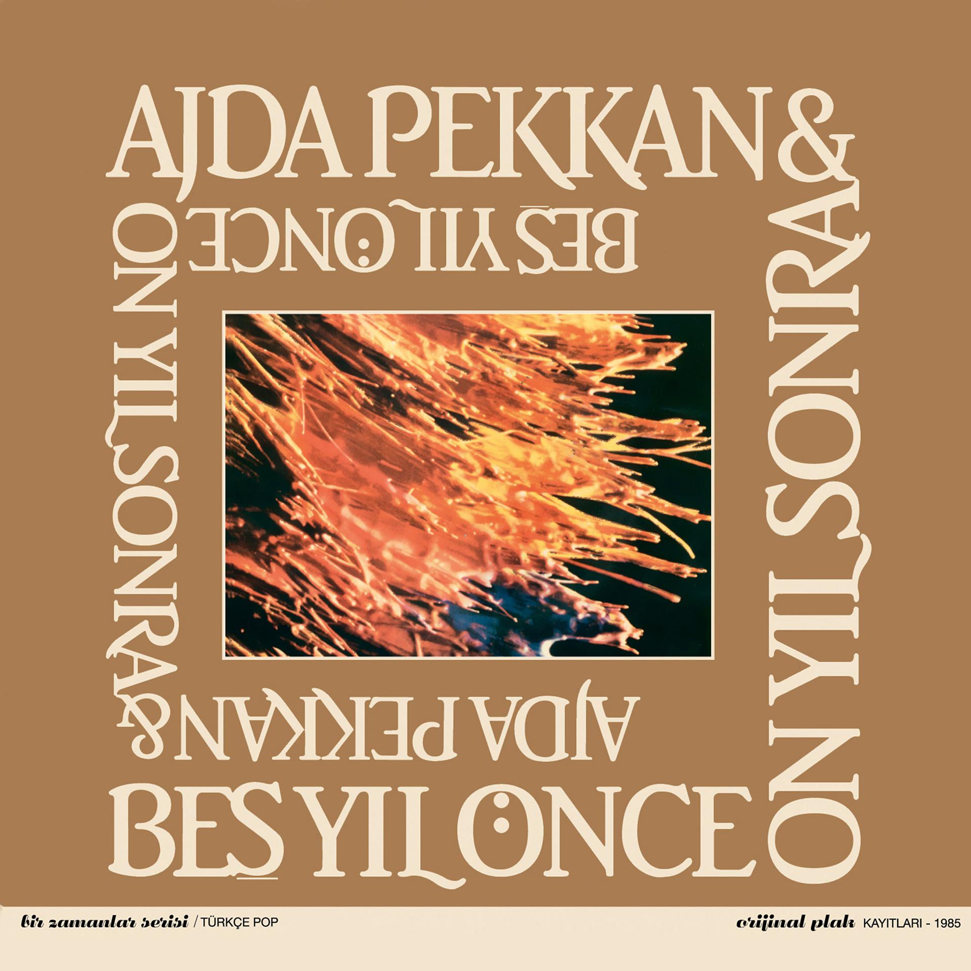 Постер альбома Ajda Pekkan & Beş Yıl Önce On Yıl Sonra
