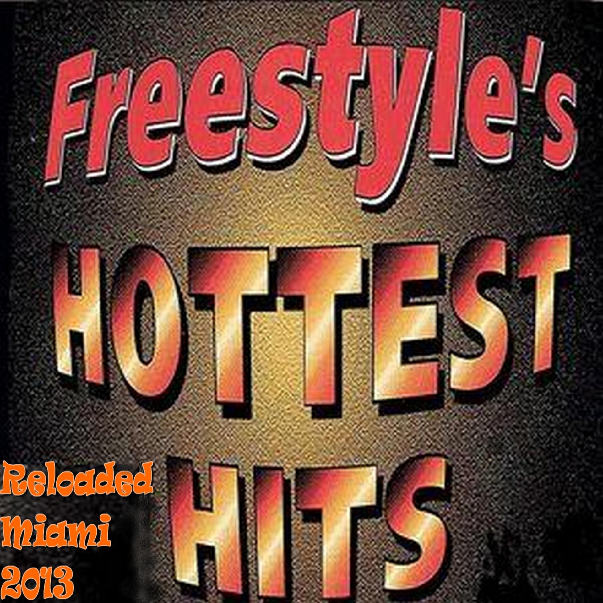 Постер альбома Freestyle's Hottest Hits Reloaded Miami 2013