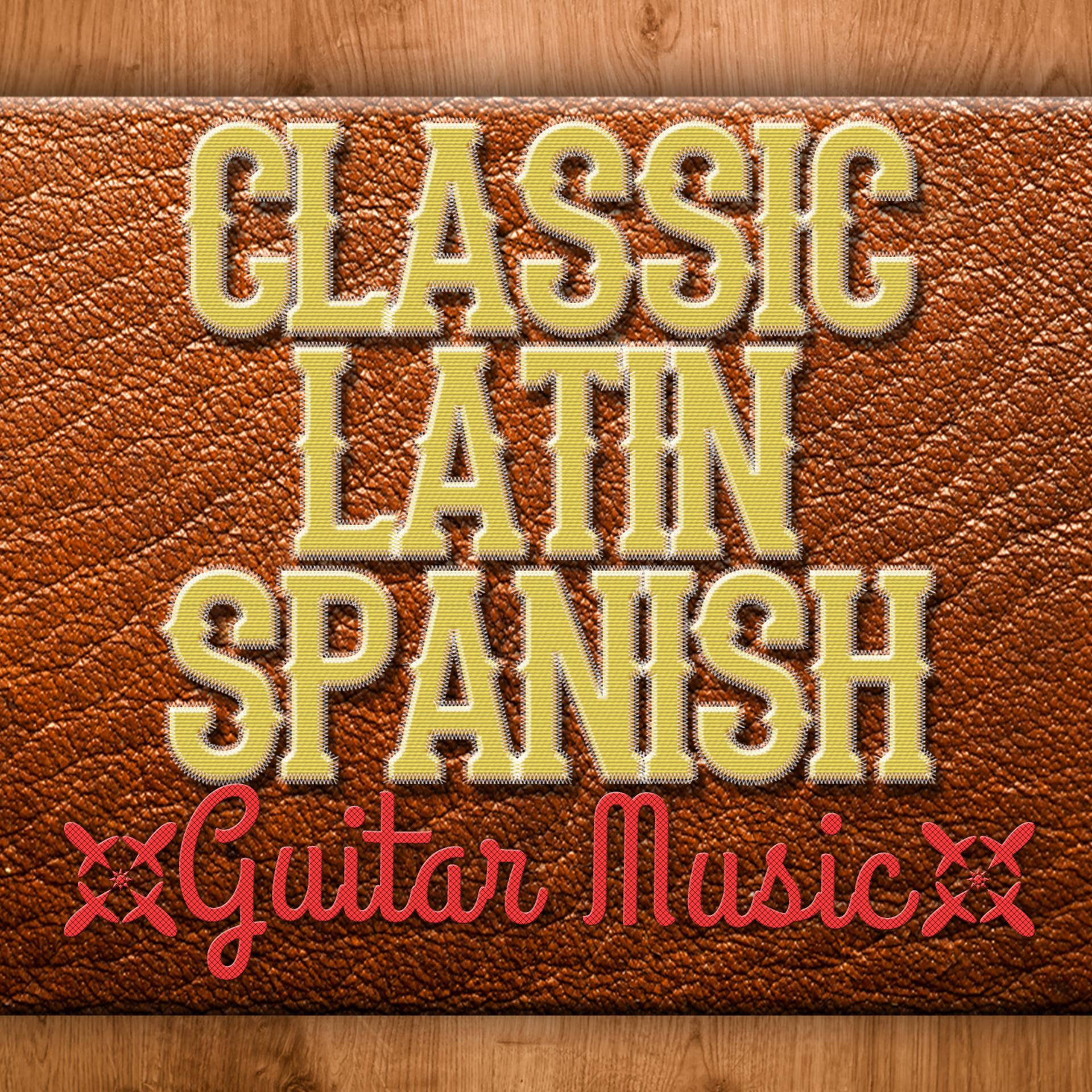 Постер альбома Classic Latin Spanish Guitar Music