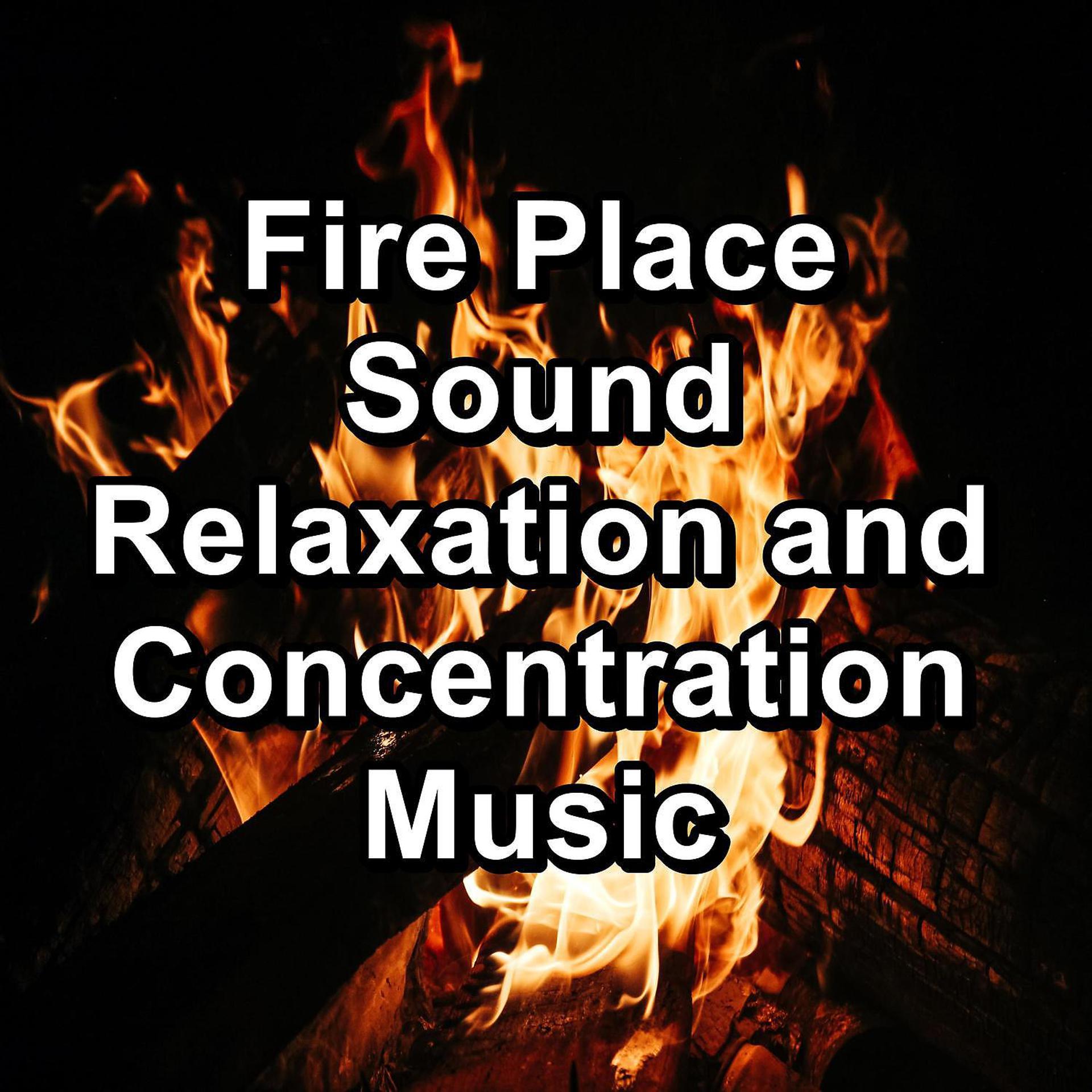 Постер альбома Fire Place Sound Relaxation and Concentration Music