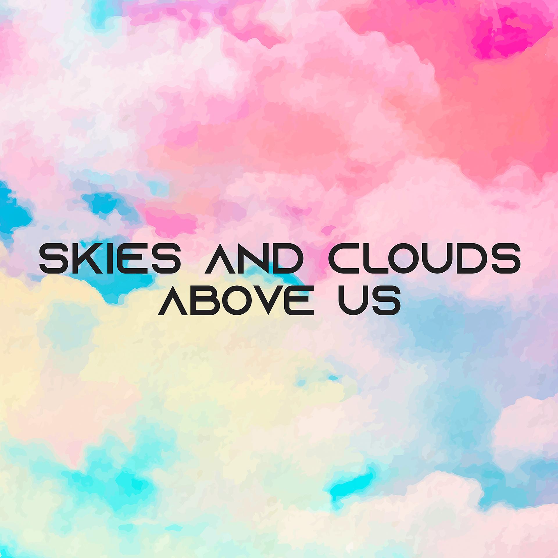 Постер альбома Skies and Clouds Above Us